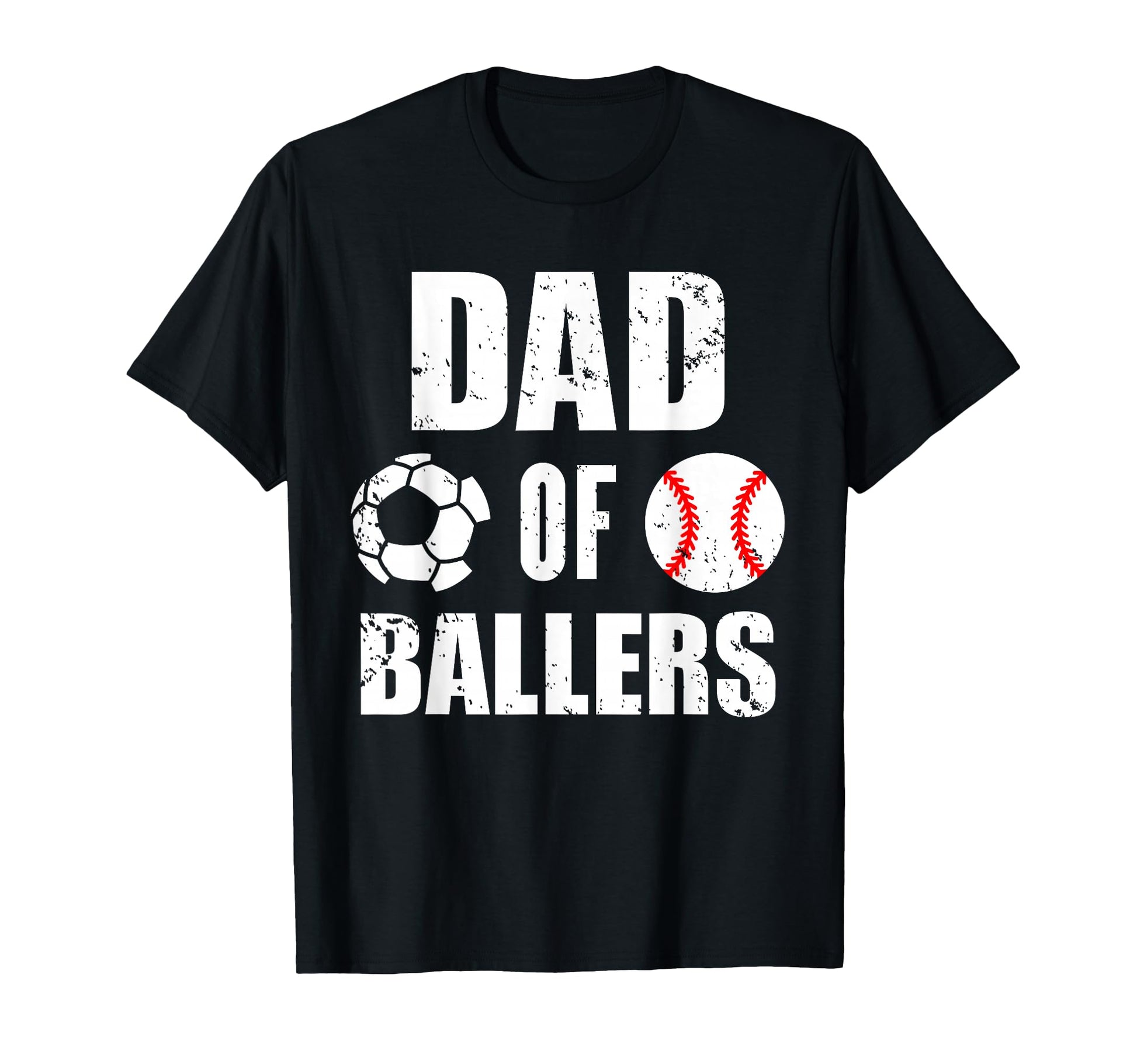Dad Ballers Funny Soccer Baseball Dad T-Shirt - Casual Everyday Wear Unisex - T-Shirt, Sweatshirt, Hoodie