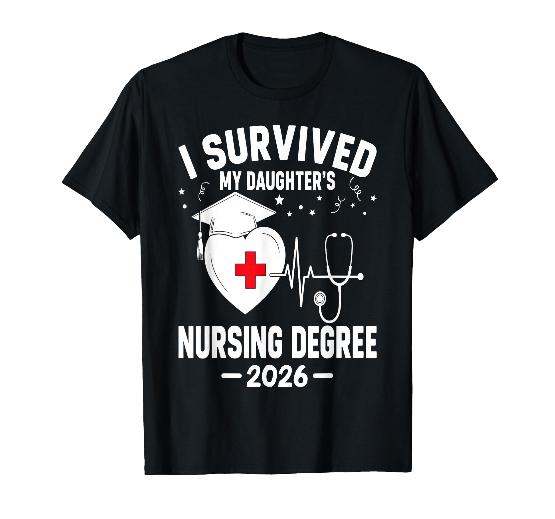 I Survived My Daughters Nursing Degree T-Shirt - Trendy Graphic for Adults - T-Shirt, Sweatshirt, Hoodie
