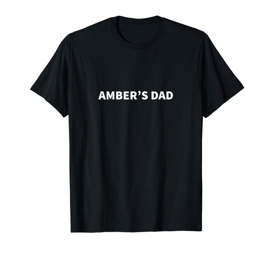 Ambers Dad Fathers Day Personalized Name T-Shirt - Custom Art Print Unisex - T-Shirt, Sweatshirt, Hoodie