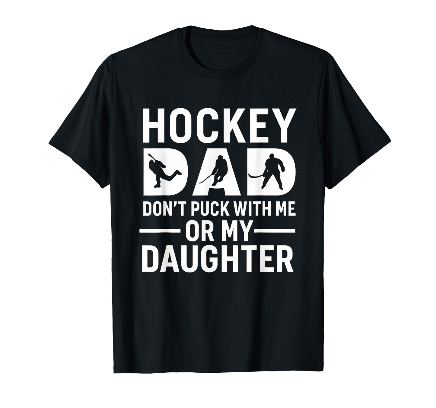 Hockey Dad Dont Puck Me Or My Daughter T-Shirt - Minimalist Print Unisex - T-Shirt, Sweatshirt, Hoodie