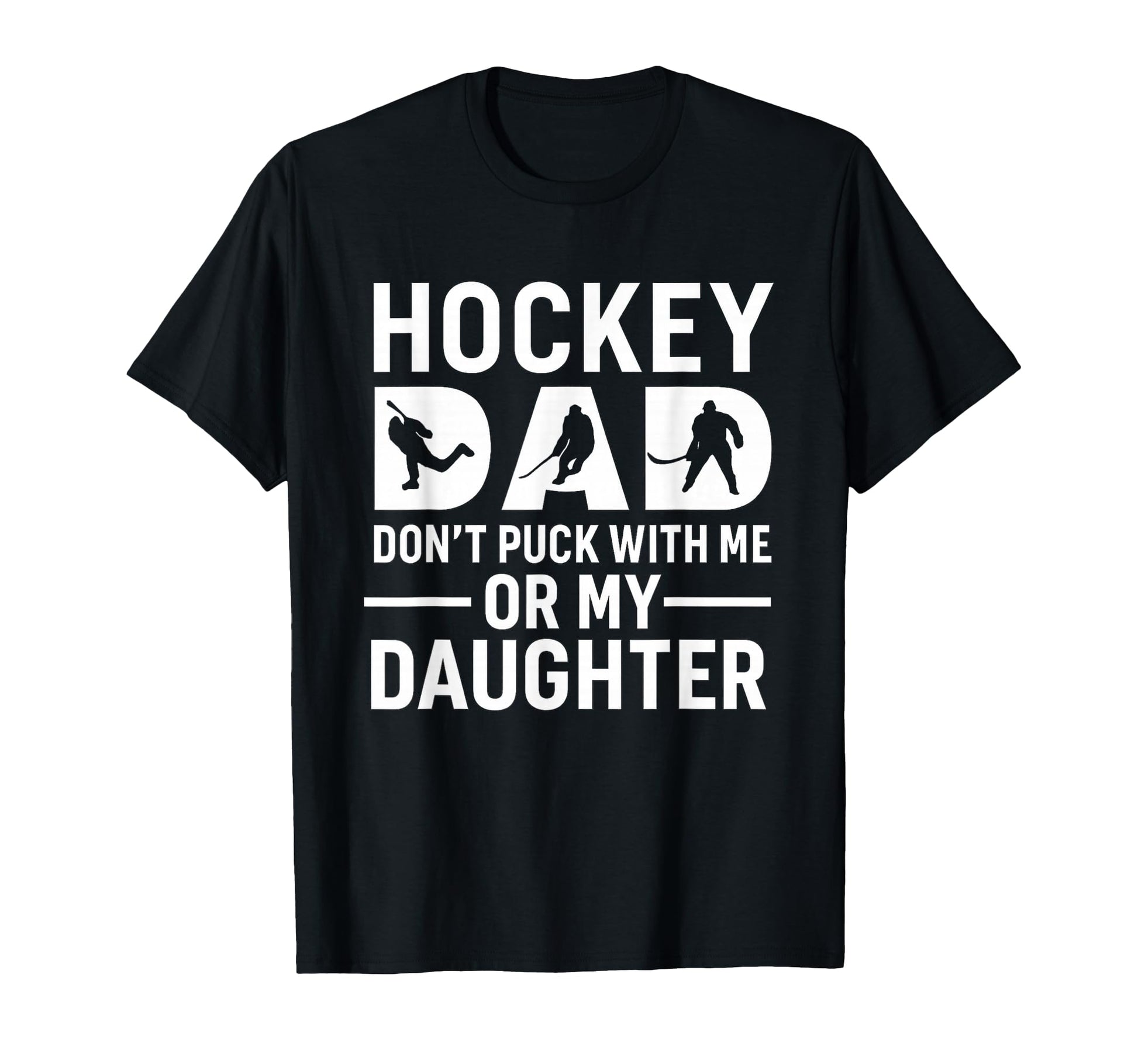 Hockey Dad Dont Puck Me Or My Daughter T-Shirt - Minimalist Print Unisex - T-Shirt, Sweatshirt, Hoodie