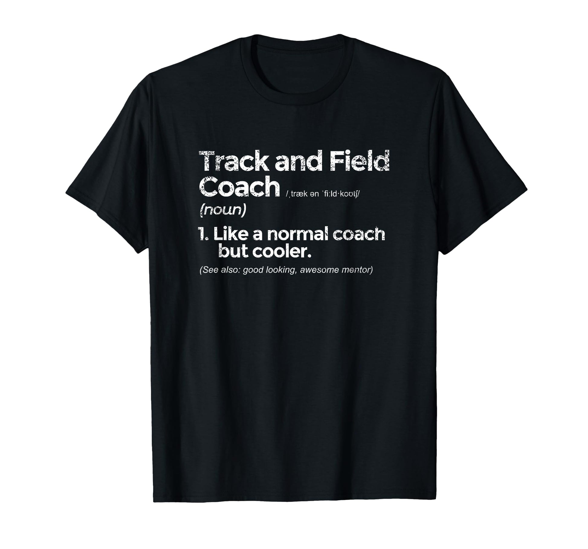 Track And Field Coach Definition T-Shirt - Novelty Apparel for Adults - T-Shirt, Sweatshirt, Hoodie