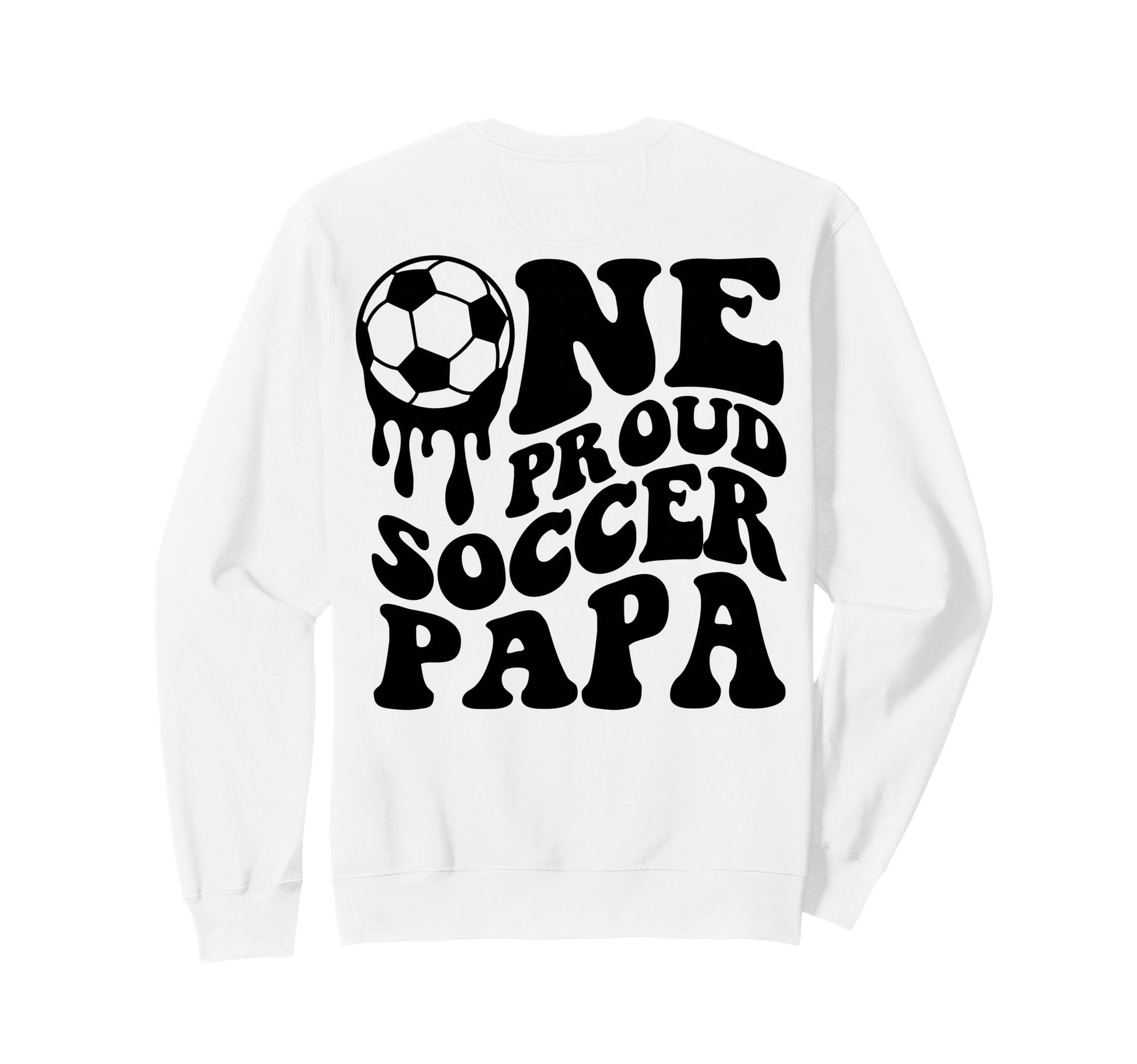 Proud Soccer Papa Daddy Father Dad Sweatshirt - Aesthetic Graphic Unisex - T-Shirt, Sweatshirt, Hoodie