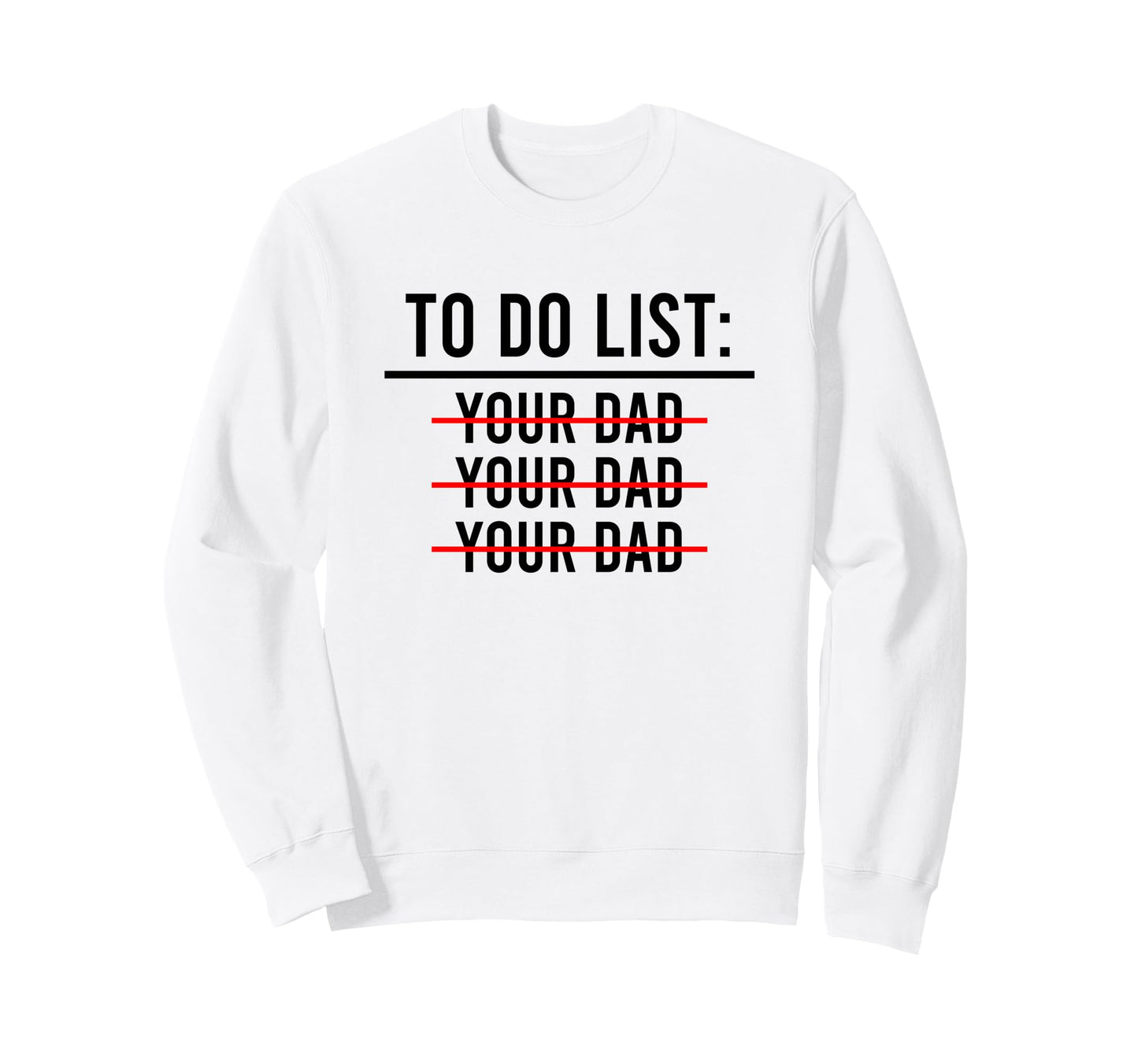 To Do List Your Mom Your Sister Your Co T-Shirt - Graphic Print for Adults - T-Shirt, Sweatshirt, Hoodie