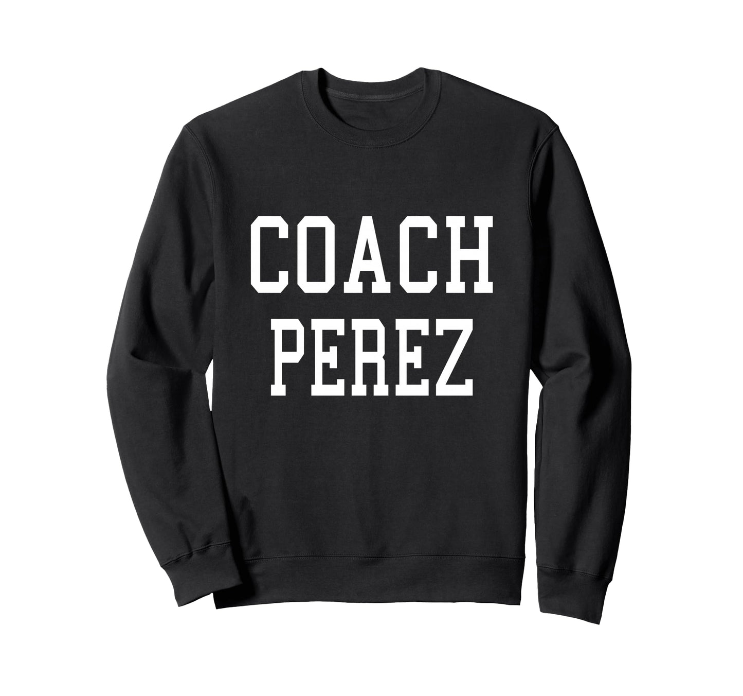 Coach Perez Custom Football Soccer Sweatshirt - Custom Art Print Unisex - T-Shirt, Sweatshirt, Hoodie