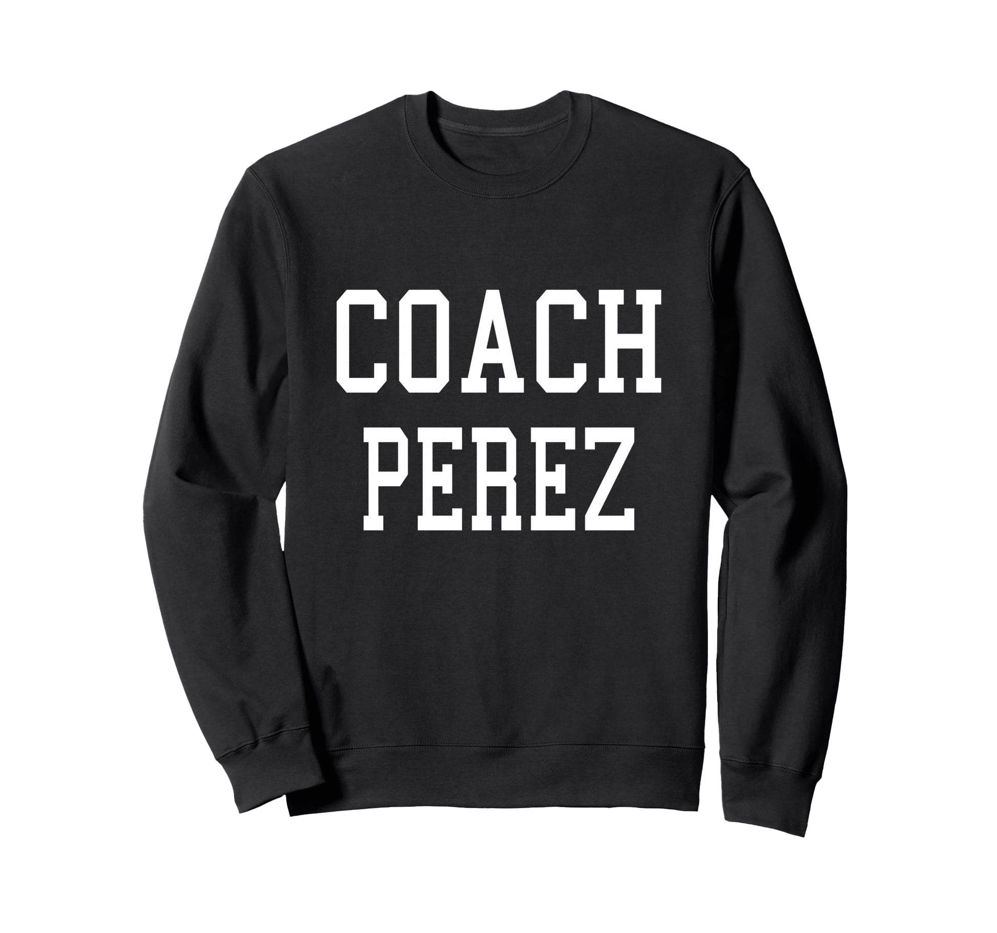 Coach Perez Custom Football Soccer Sweatshirt - Custom Art Print Unisex - T-Shirt, Sweatshirt, Hoodie