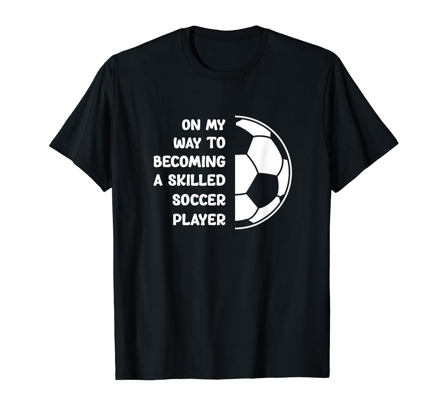 Skilled Soccer Player Football Player T-Shirt - Novelty Apparel for Adults - T-Shirt, Sweatshirt, Hoodie