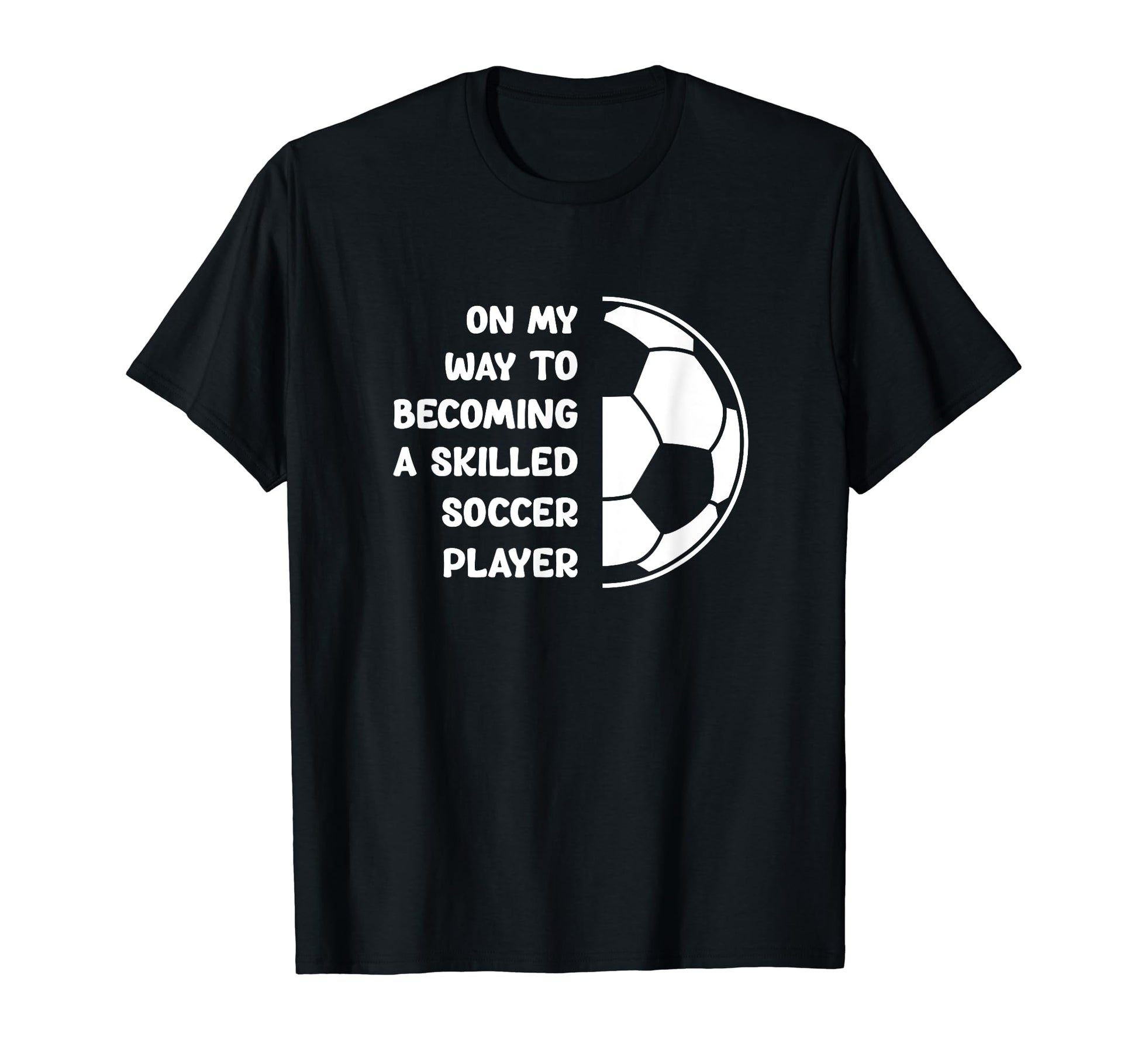Skilled Soccer Player Football Player T-Shirt - Novelty Apparel for Adults - T-Shirt, Sweatshirt, Hoodie