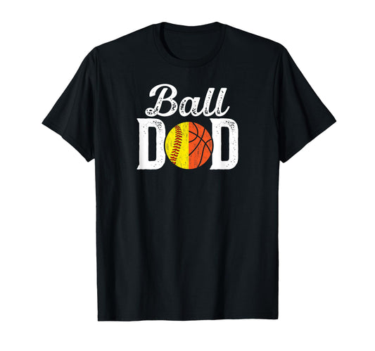 Ball Dad Proud Softball Basketball T-Shirt - Custom Art Print for Adults - T-Shirt, Sweatshirt, Hoodie