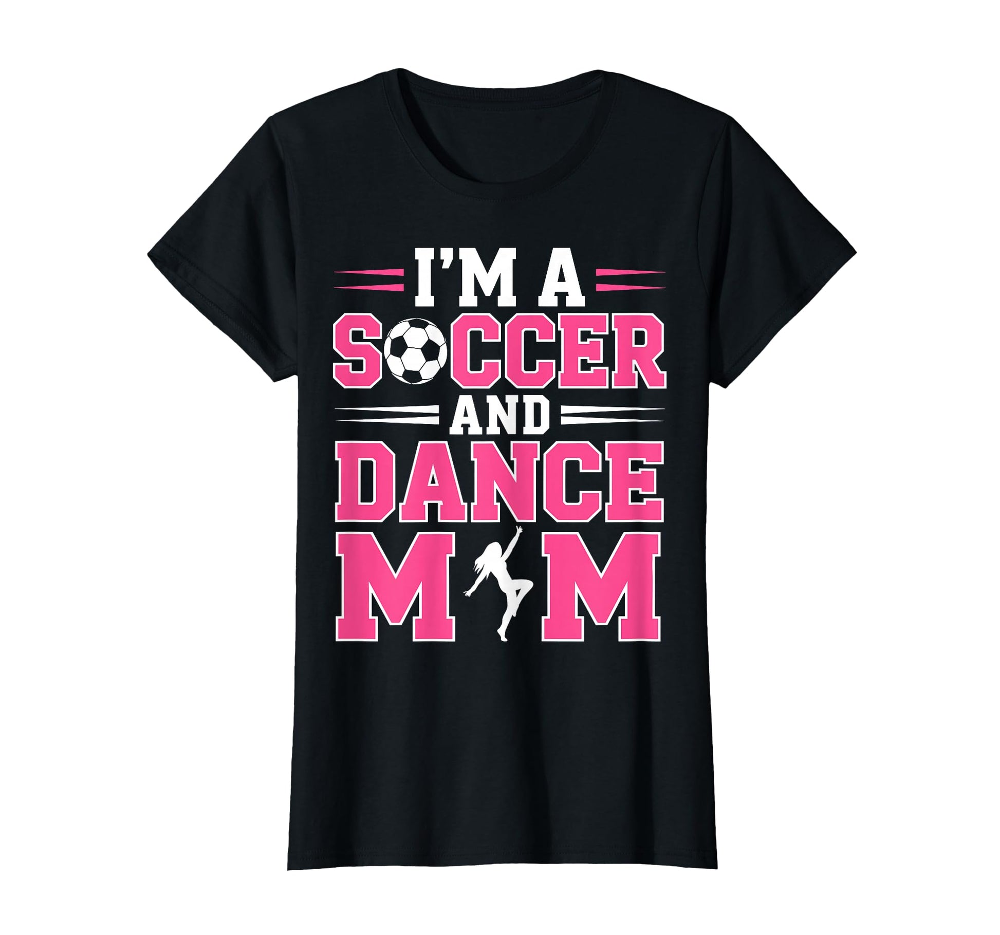 Im Soccer And Dance Mom Dancing T-Shirt - Streetwear Style for Adults - T-Shirt, Sweatshirt, Hoodie