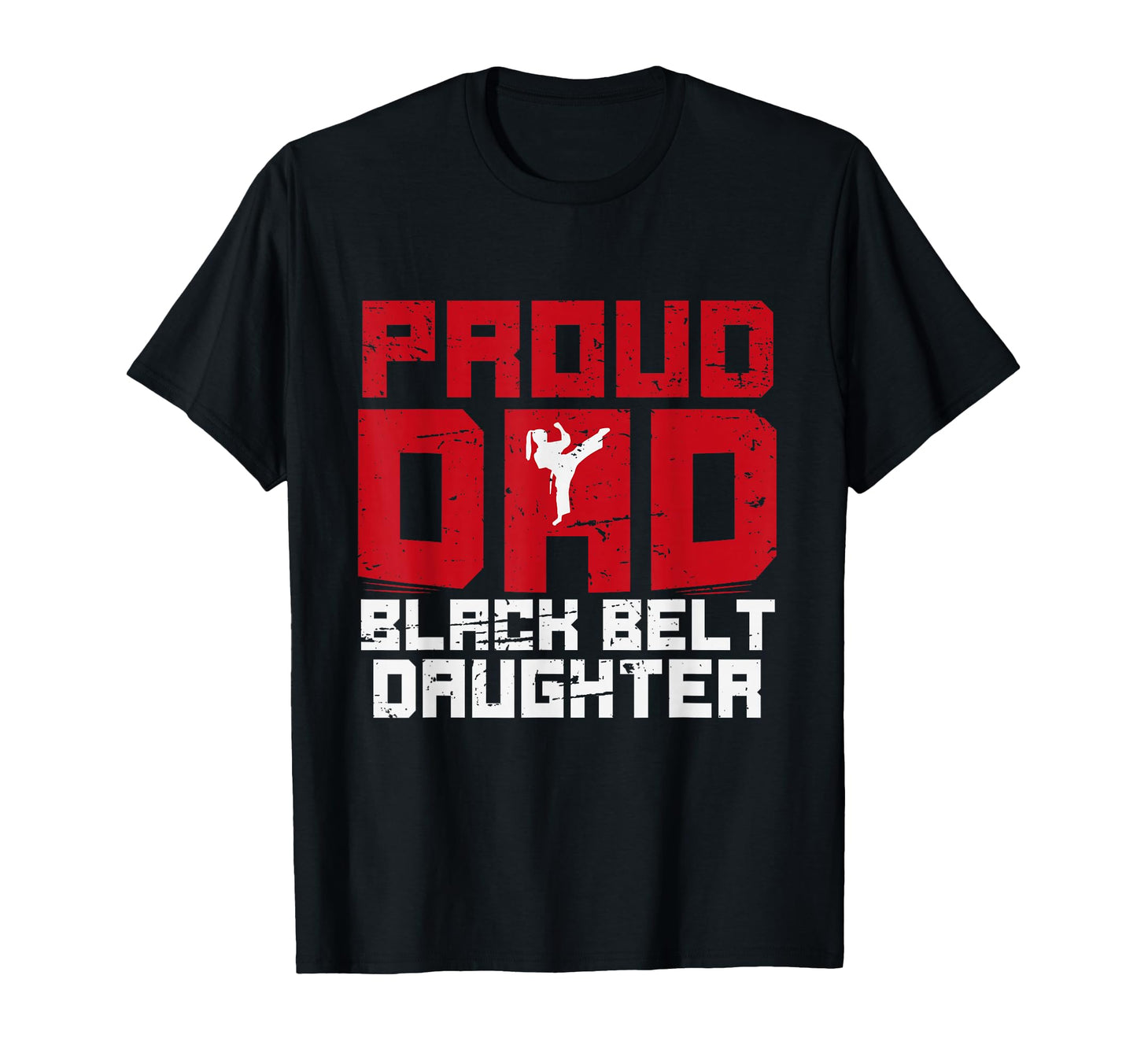 Proud Dad Black Belt Daughter Funny T-Shirt - Fun Novelty Design Men Women - T-Shirt, Sweatshirt, Hoodie