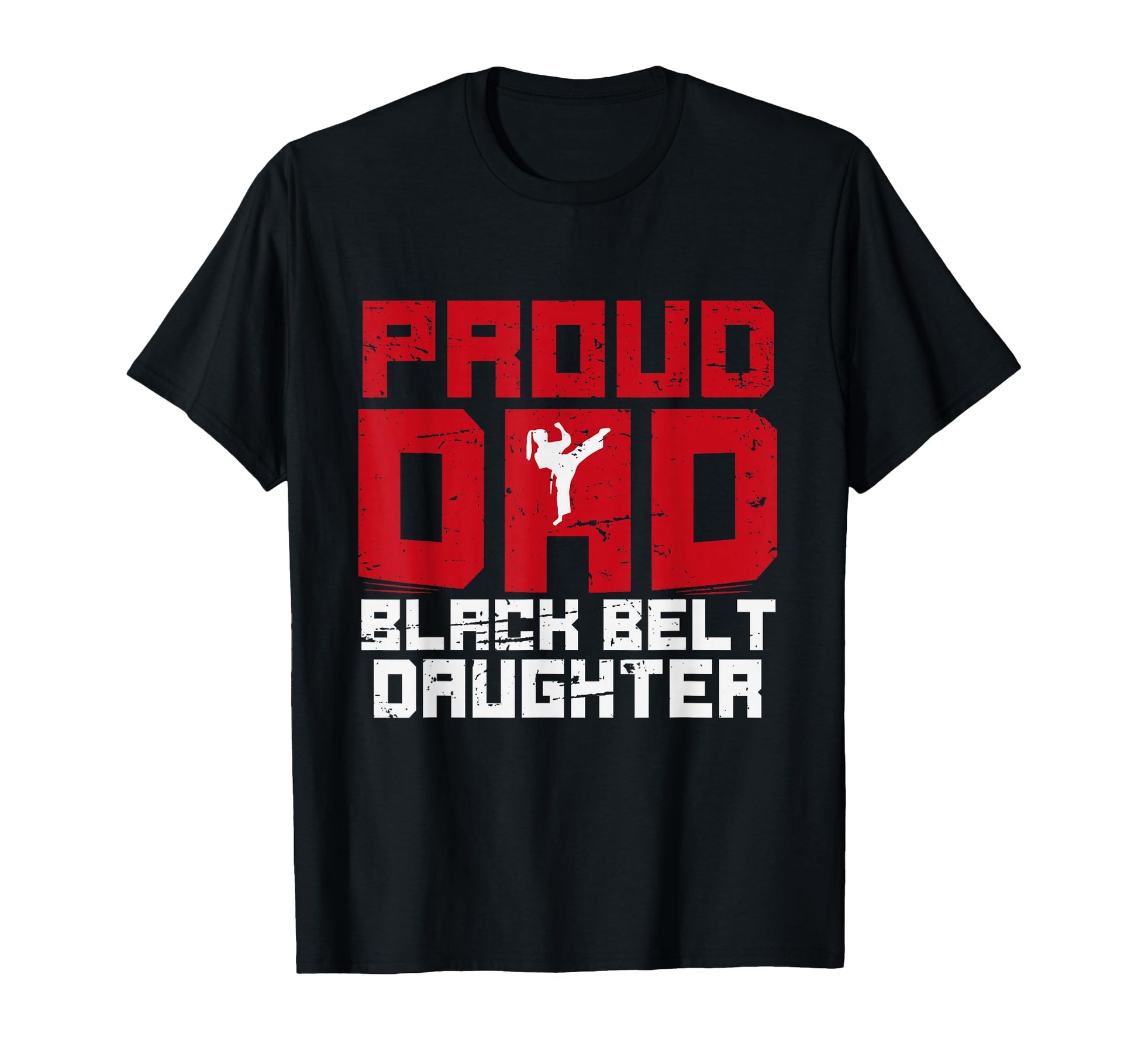 Proud Dad Black Belt Daughter Funny T-Shirt - Fun Novelty Design Men Women - T-Shirt, Sweatshirt, Hoodie