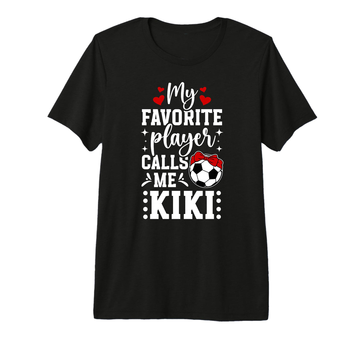 My Favorite Soccer Player Kiki T-Shirt - Casual Everyday Wear for Adults - T-Shirt, Sweatshirt, Hoodie