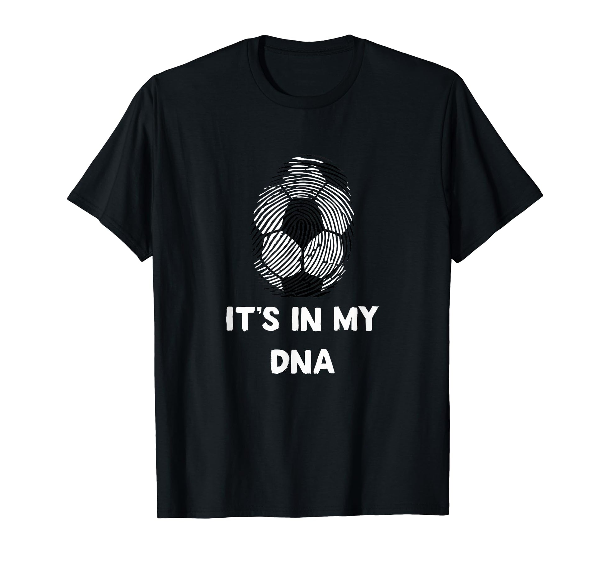 Soccer Its My Dna T-Shirt - Fun Novelty Design Unisex - T-Shirt, Sweatshirt, Hoodie