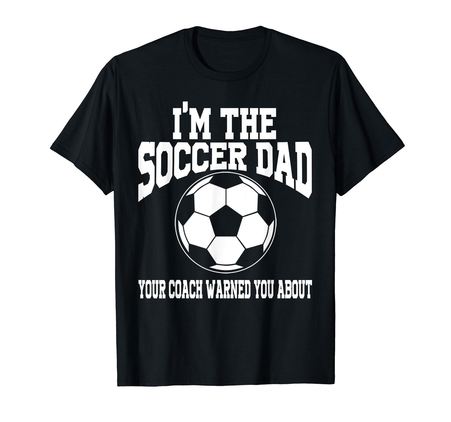 Im Soccer Dad Soccer Dad T-Shirt - Novelty Apparel Unisex - T-Shirt, Sweatshirt, Hoodie