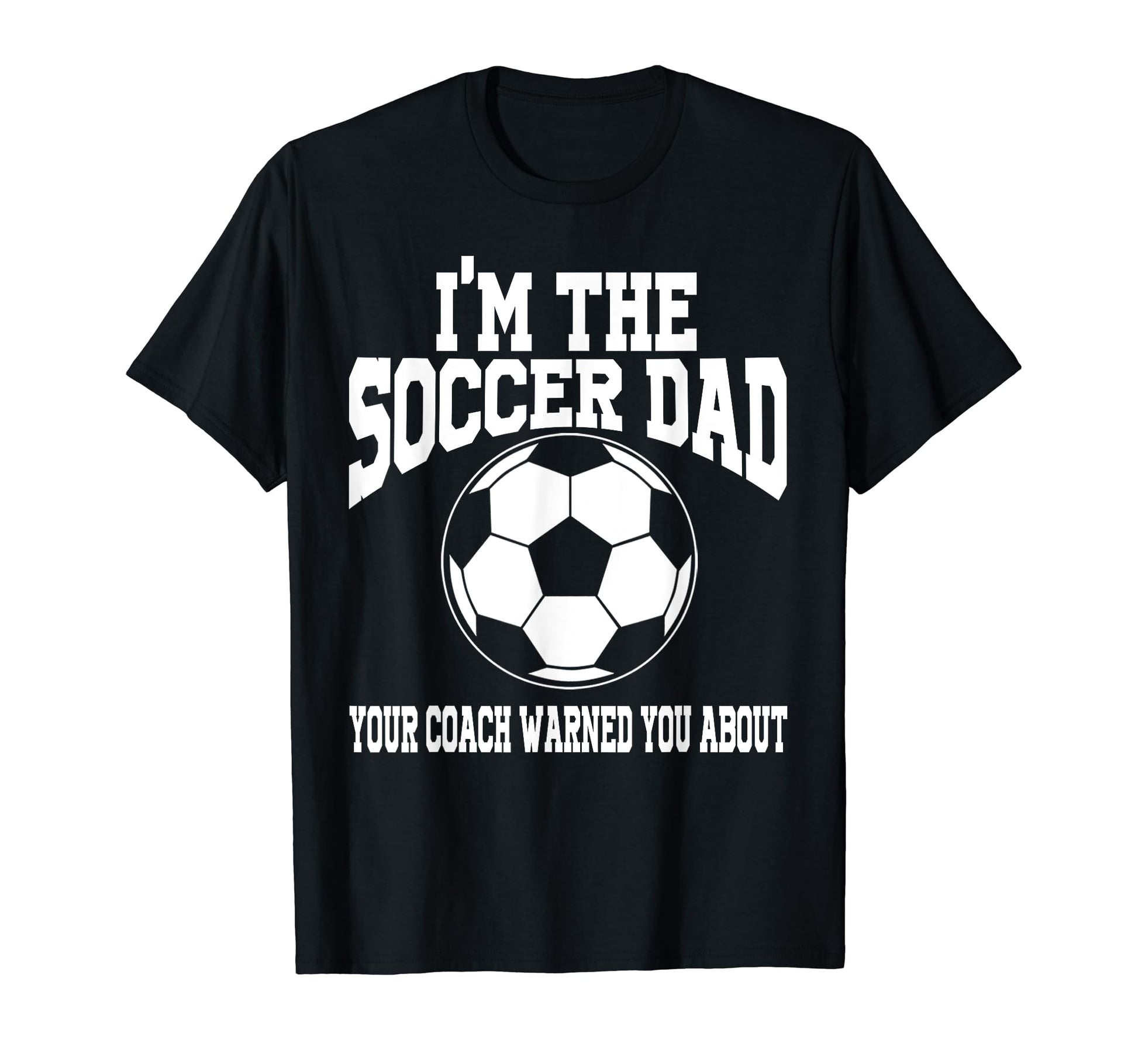 Im Soccer Dad Soccer Dad T-Shirt - Novelty Apparel Unisex - T-Shirt, Sweatshirt, Hoodie
