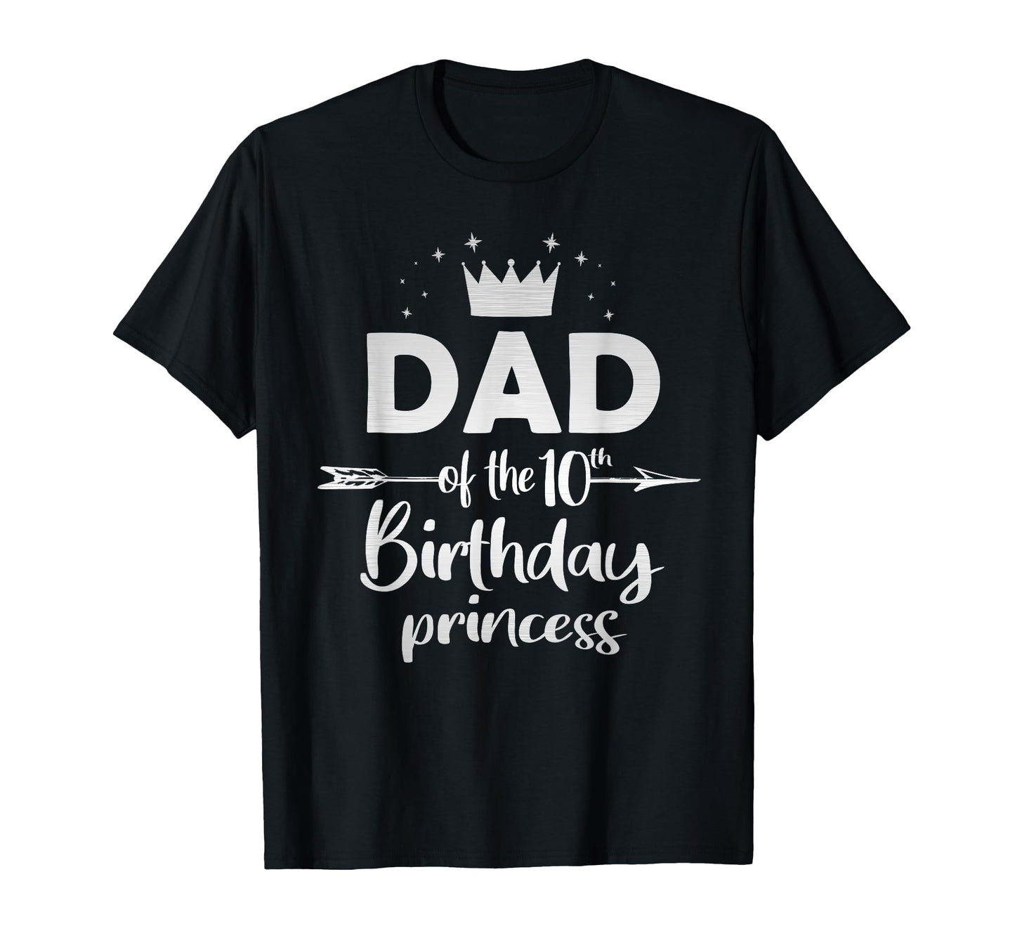 Dad 10Th Birthday Princess 10 T-Shirt - Casual Everyday Wear Men Women - T-Shirt, Sweatshirt, Hoodie