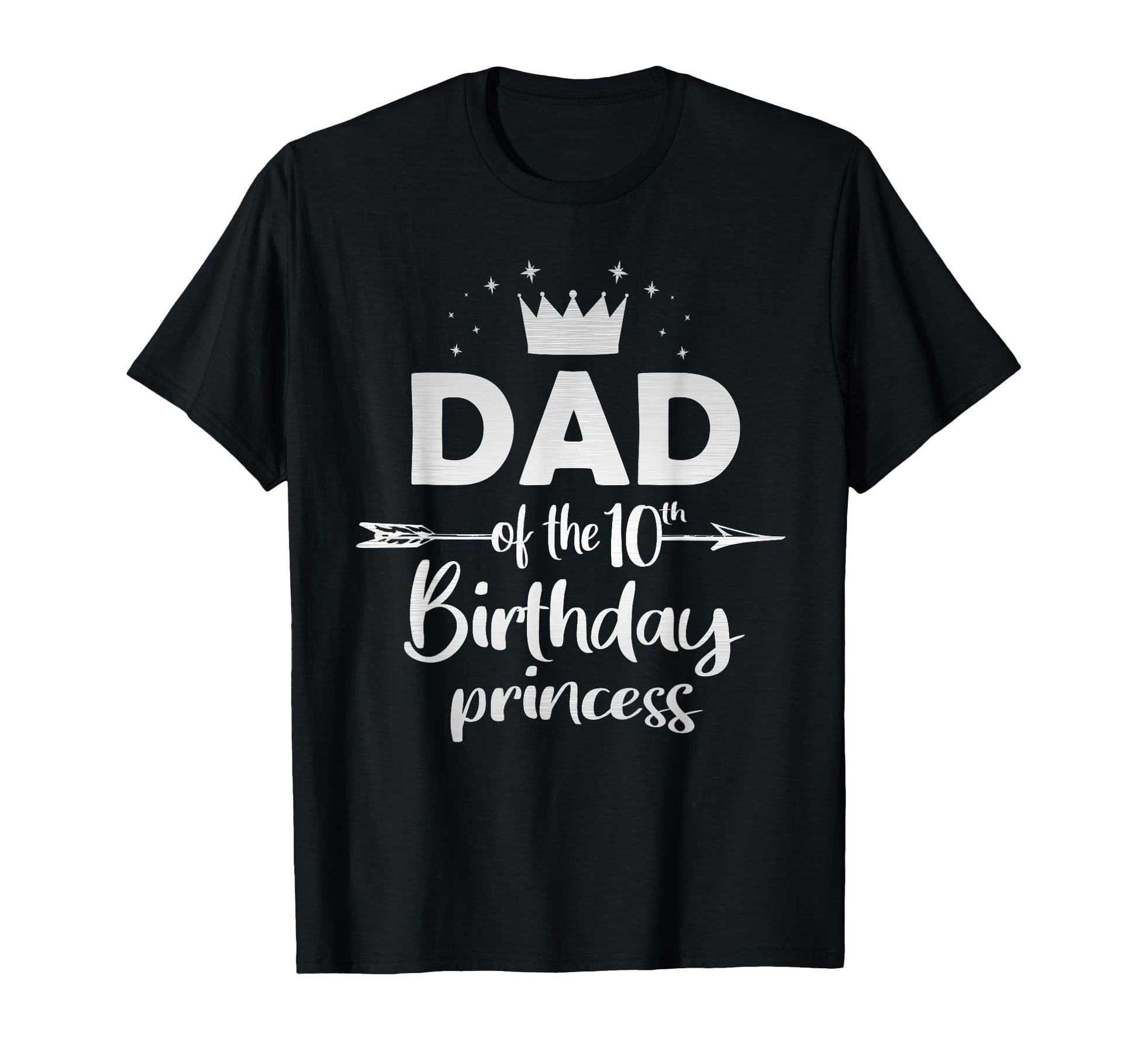 Dad 10Th Birthday Princess 10 T-Shirt - Casual Everyday Wear Men Women - T-Shirt, Sweatshirt, Hoodie