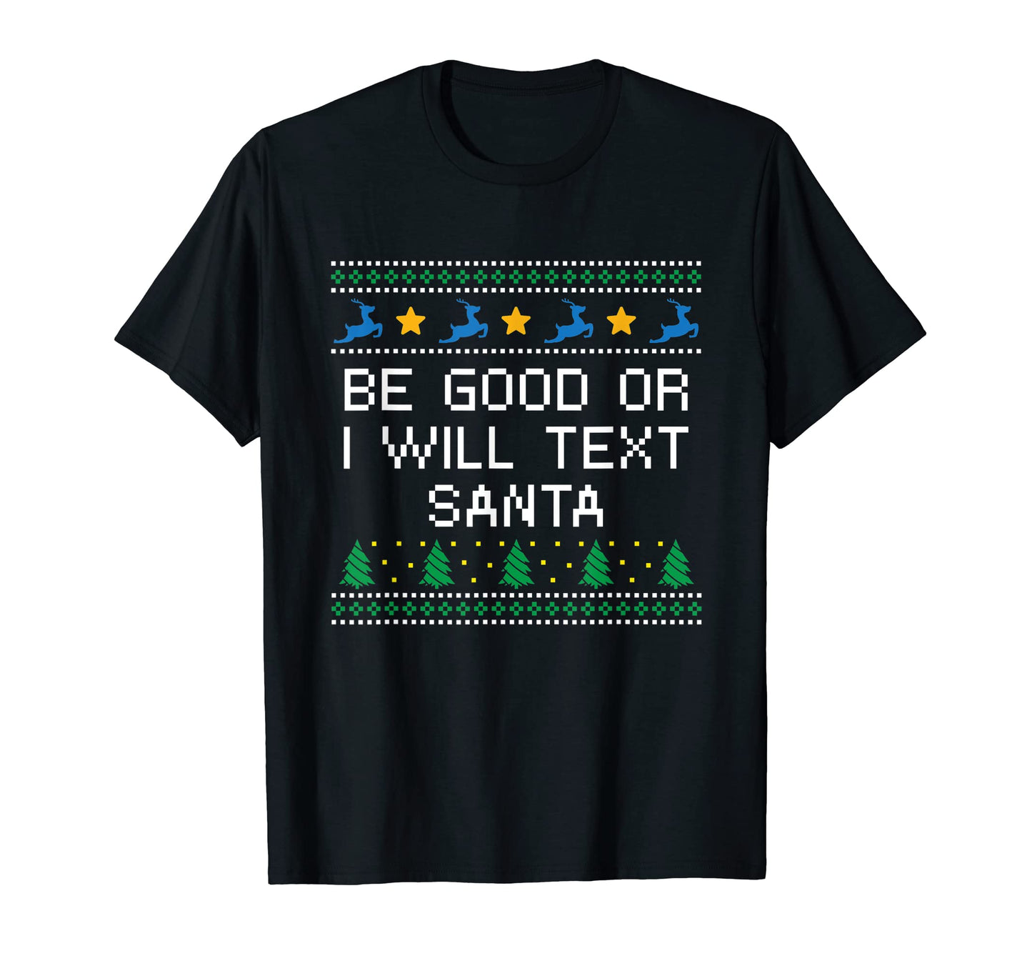 Be Good Or I Will Text Santa Dad Jokes T-Shirt - Aesthetic Graphic Unisex - T-Shirt, Sweatshirt, Hoodie