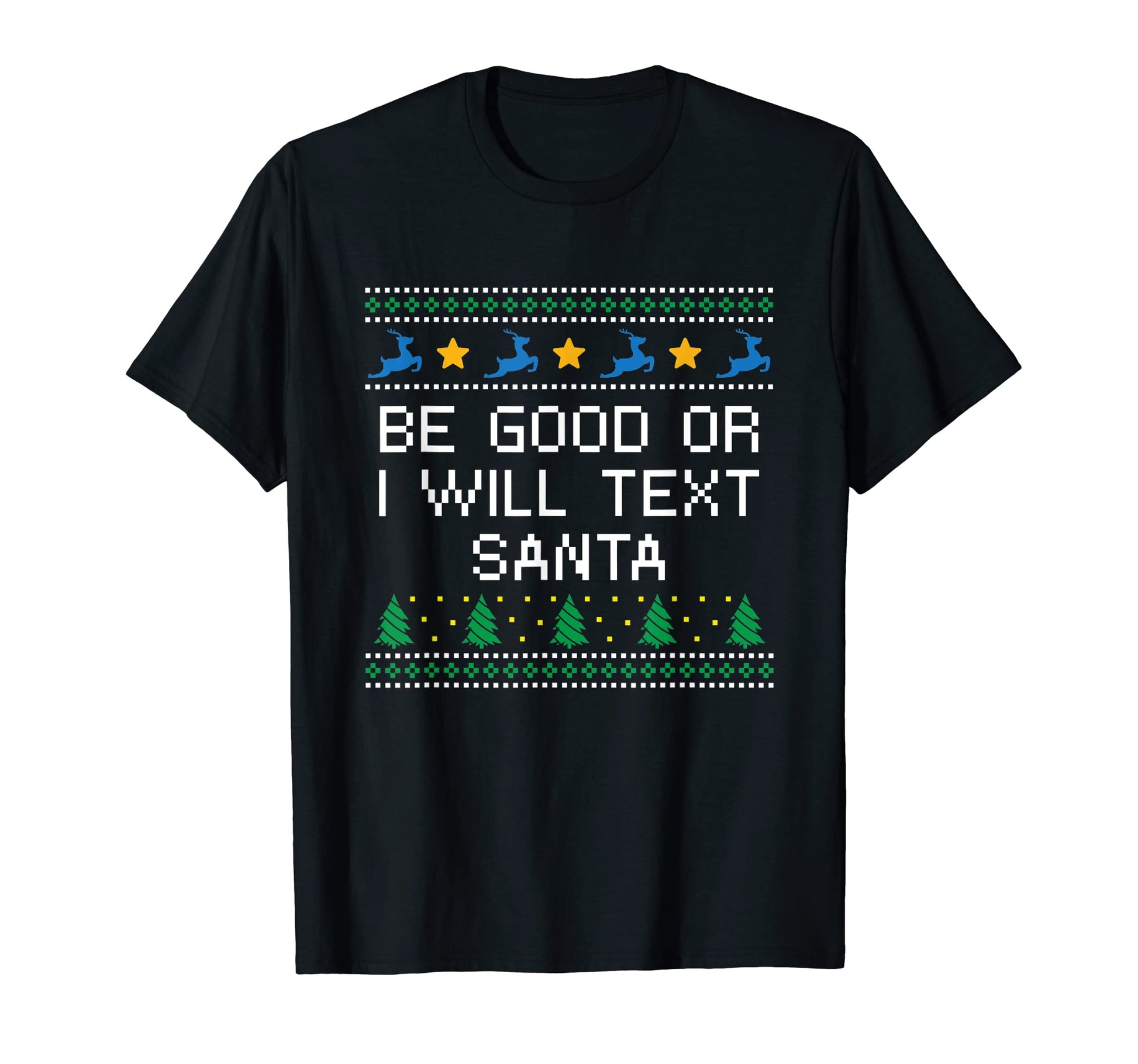 Be Good Or I Will Text Santa Dad Jokes T-Shirt - Aesthetic Graphic Unisex - T-Shirt, Sweatshirt, Hoodie