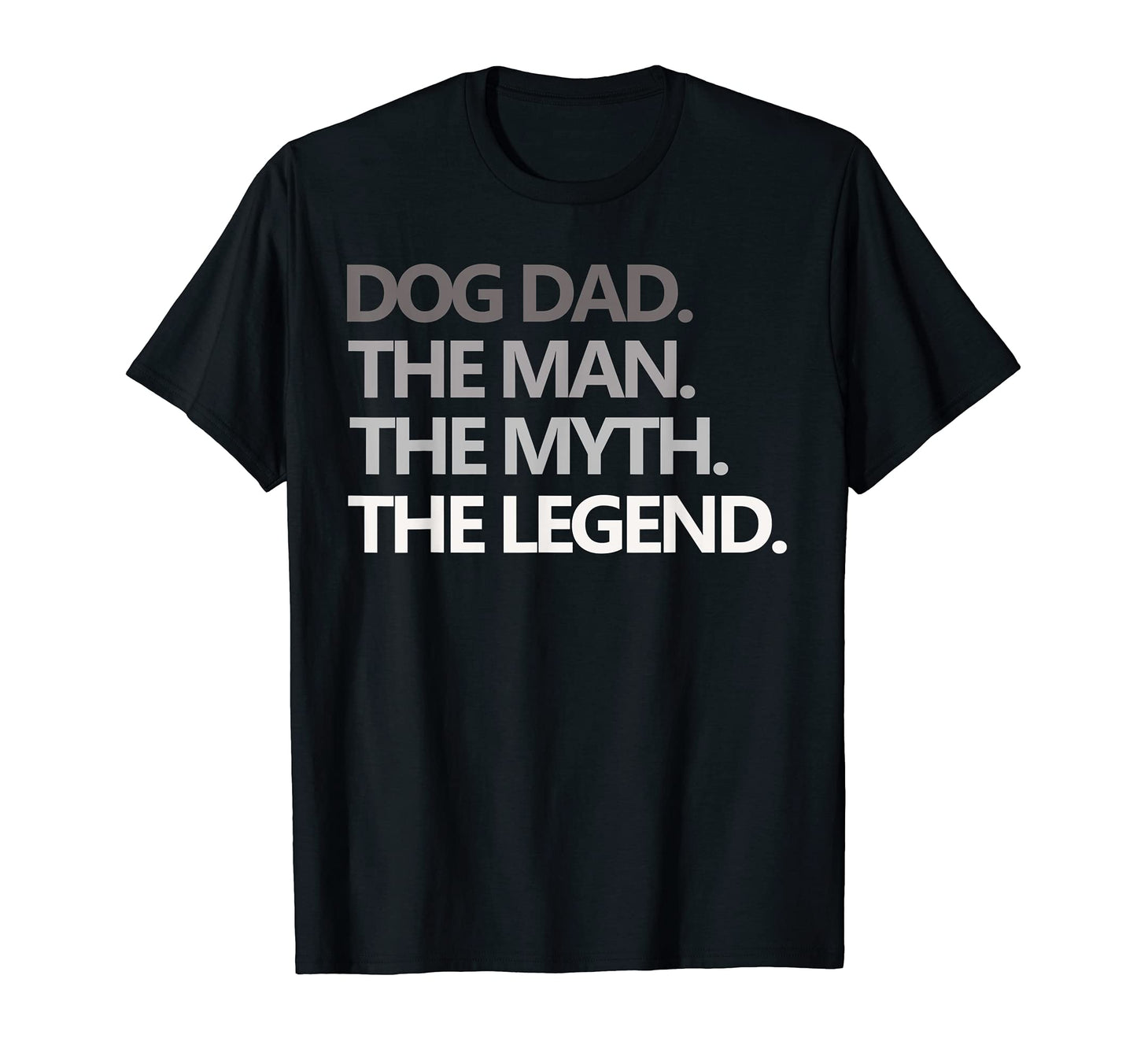 Mens Dog Dad Myth Legend Fathers Day T-Shirt - Novelty Apparel Men Women - T-Shirt, Sweatshirt, Hoodie
