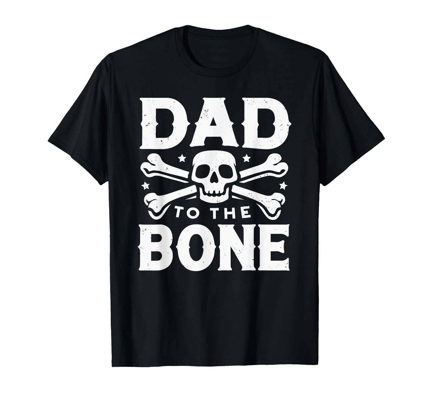 Dad To Bone Skull Crossbones T-Shirt - Streetwear Style Men Women - T-Shirt, Sweatshirt, Hoodie