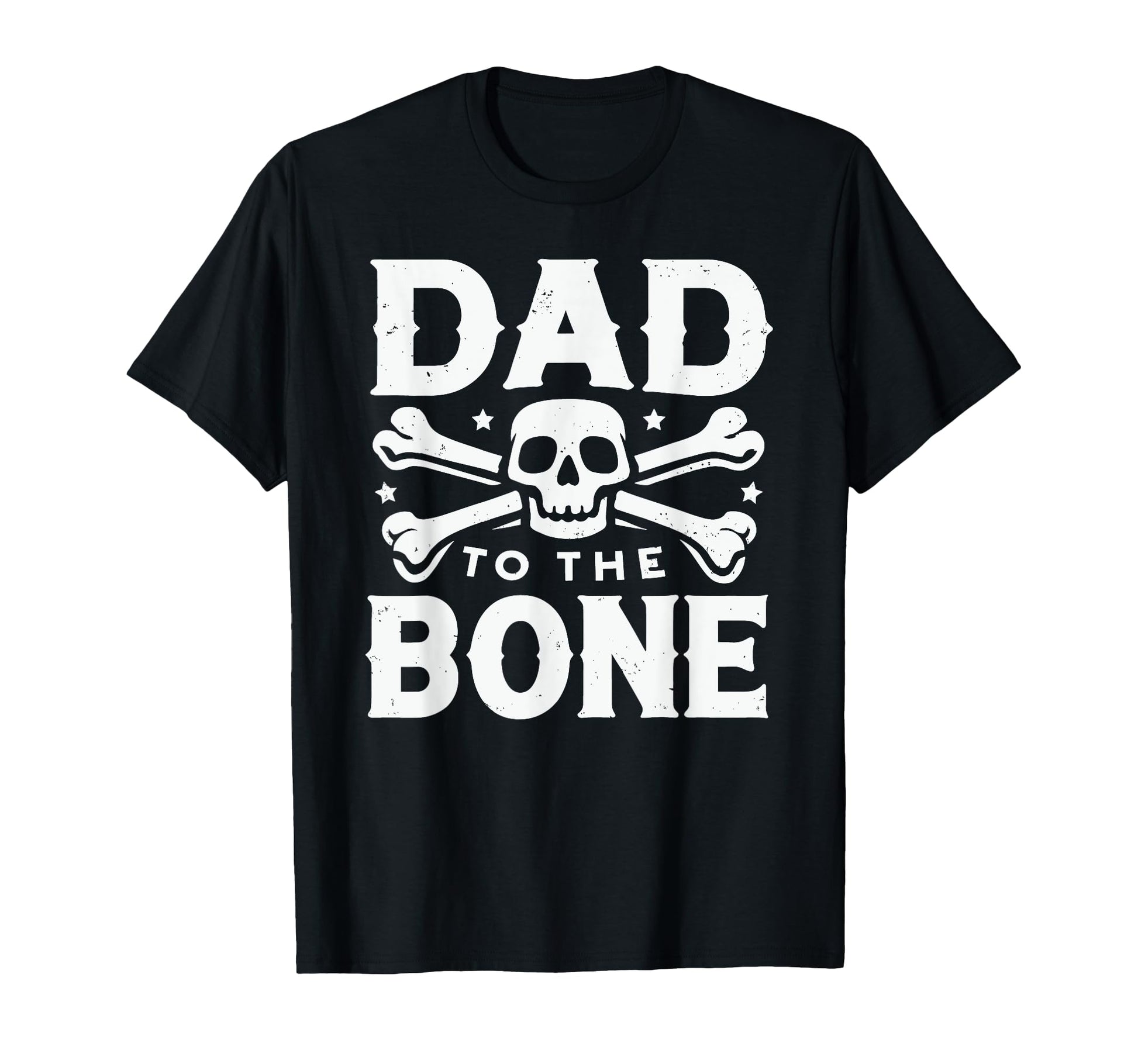 Dad To Bone Skull Crossbones T-Shirt - Streetwear Style Men Women - T-Shirt, Sweatshirt, Hoodie