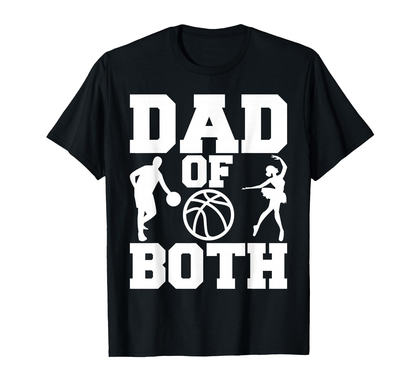 Dad Both Funny Dance Basketball Dad T-Shirt - Minimalist Print Men Women - T-Shirt, Sweatshirt, Hoodie