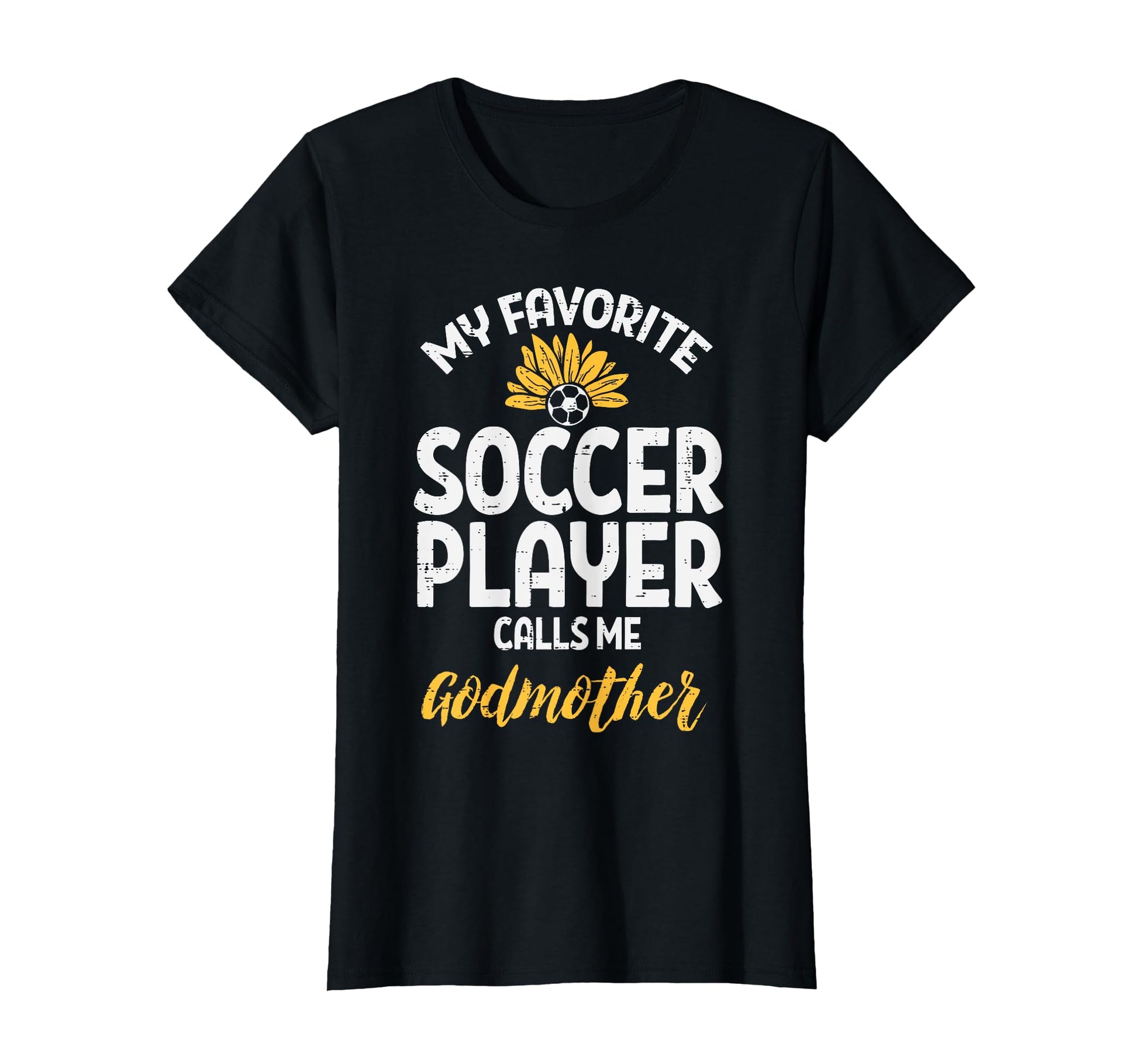 My Favorite Soccer Player Godmother T-Shirt - Novelty Apparel Unisex - T-Shirt, Sweatshirt, Hoodie