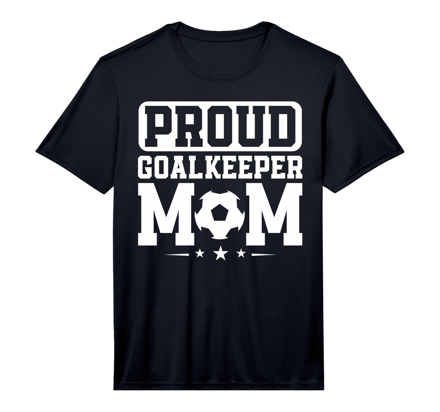 Proud Goalkeeper Mom Soccer Goalie T-Shirt - Fun Novelty Design for Adults - T-Shirt, Sweatshirt, Hoodie