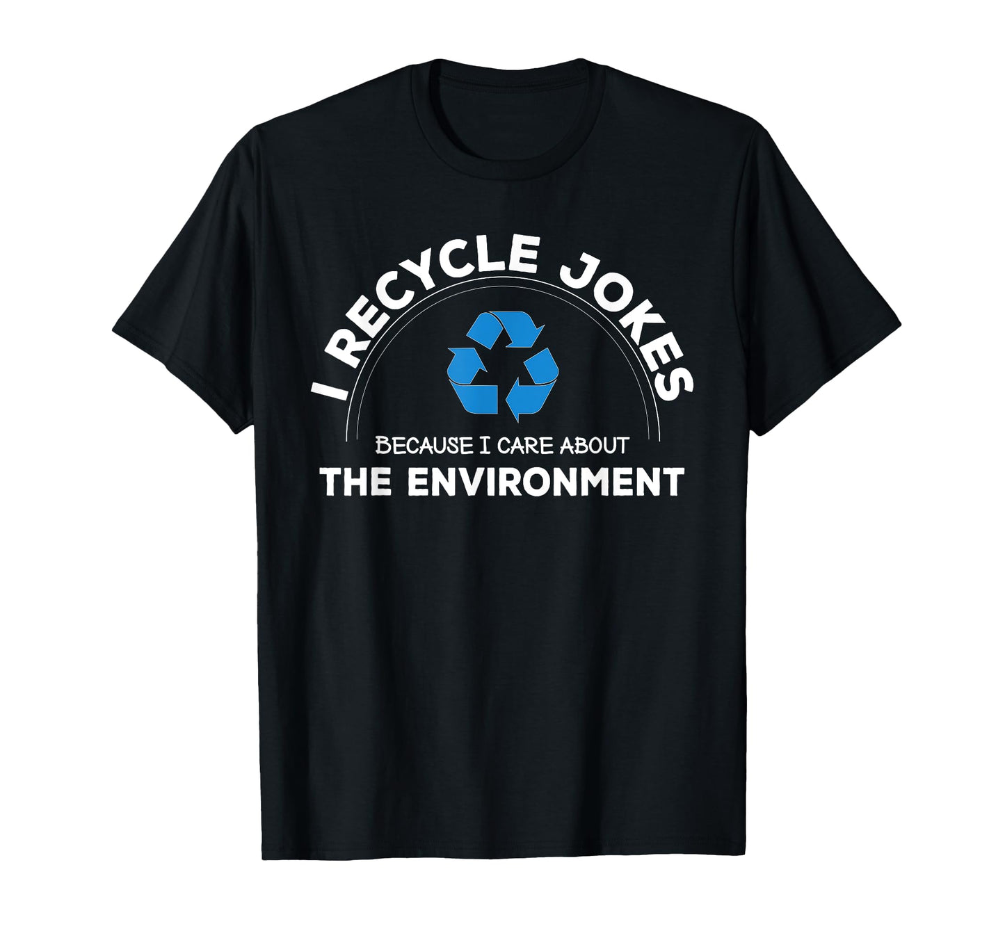 Recycle Jokes Funny Dad Joke Care T-Shirt - Custom Art Print Men Women - T-Shirt, Sweatshirt, Hoodie