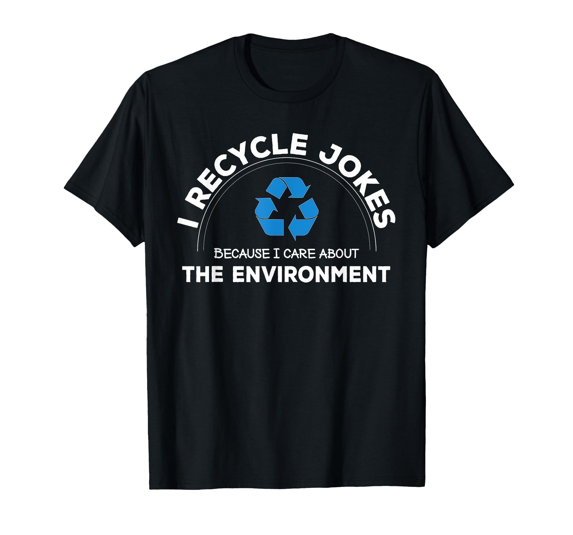 Recycle Jokes Funny Dad Joke Care T-Shirt - Custom Art Print Men Women - T-Shirt, Sweatshirt, Hoodie