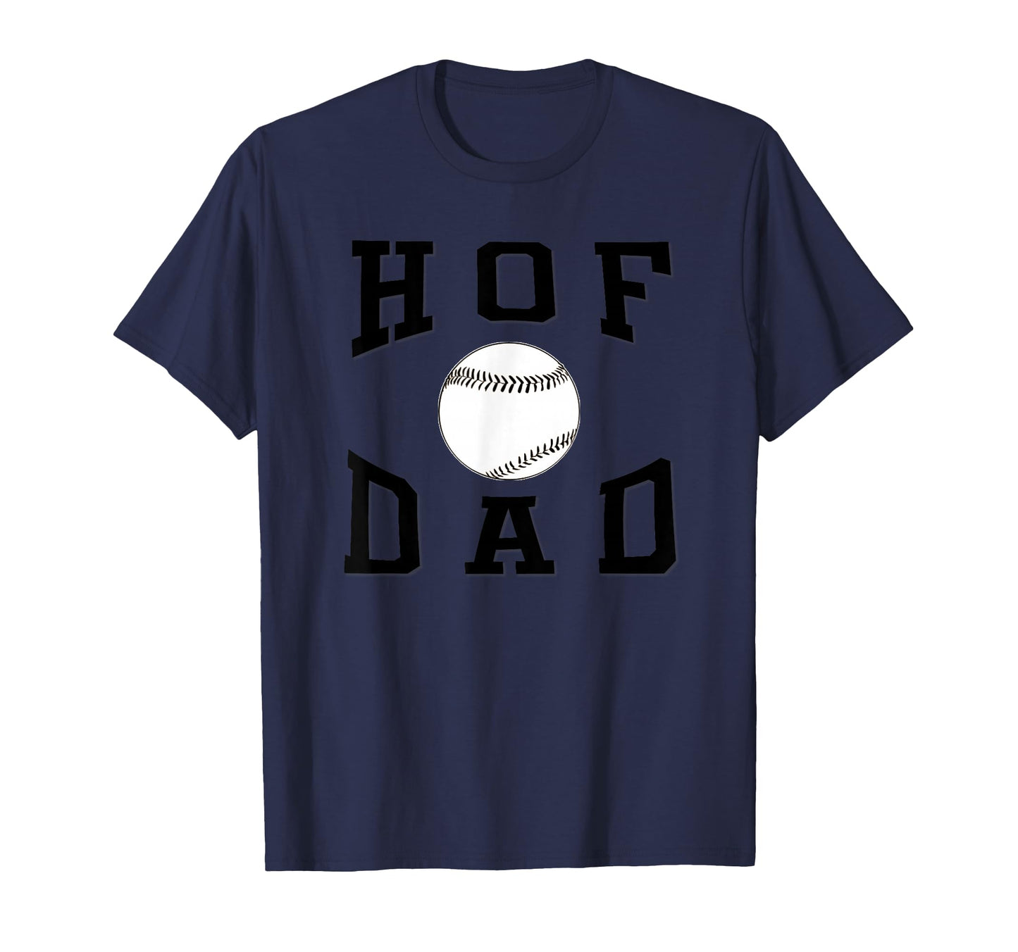 Hof Dad Baseball Father T-Shirt - Fun Novelty Design Unisex - T-Shirt, Sweatshirt, Hoodie