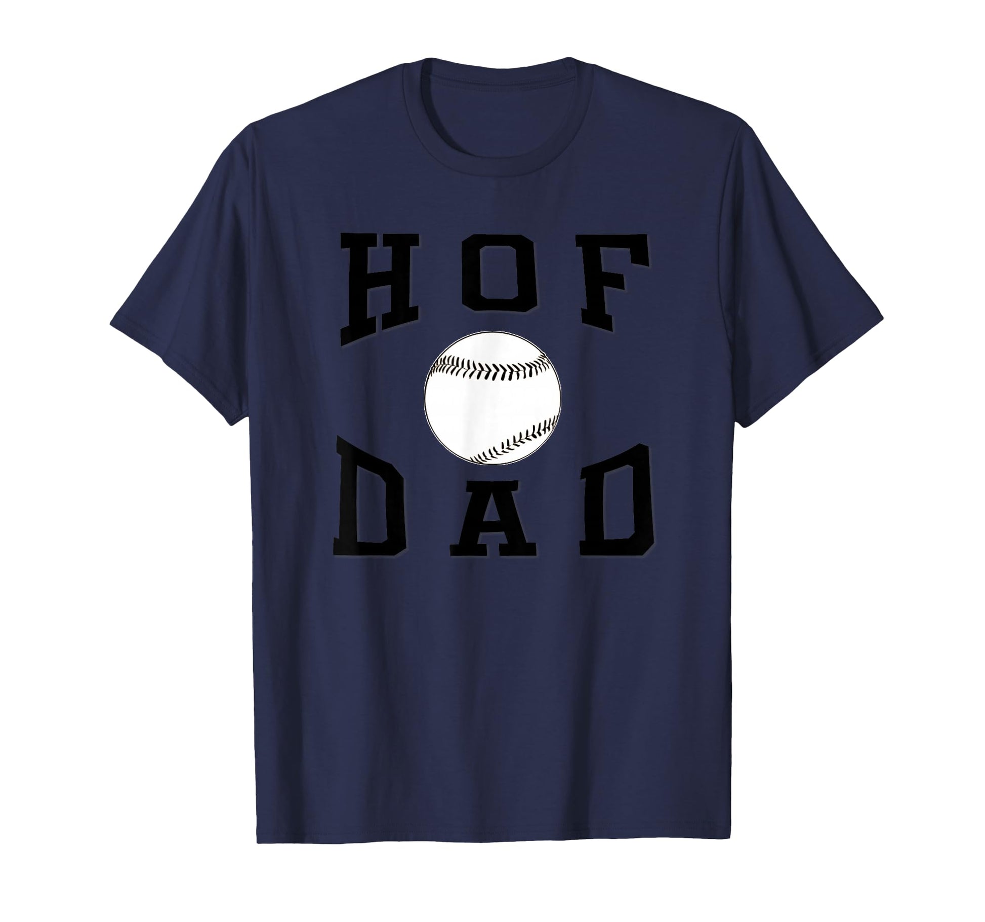 Hof Dad Baseball Father T-Shirt - Fun Novelty Design Unisex - T-Shirt, Sweatshirt, Hoodie