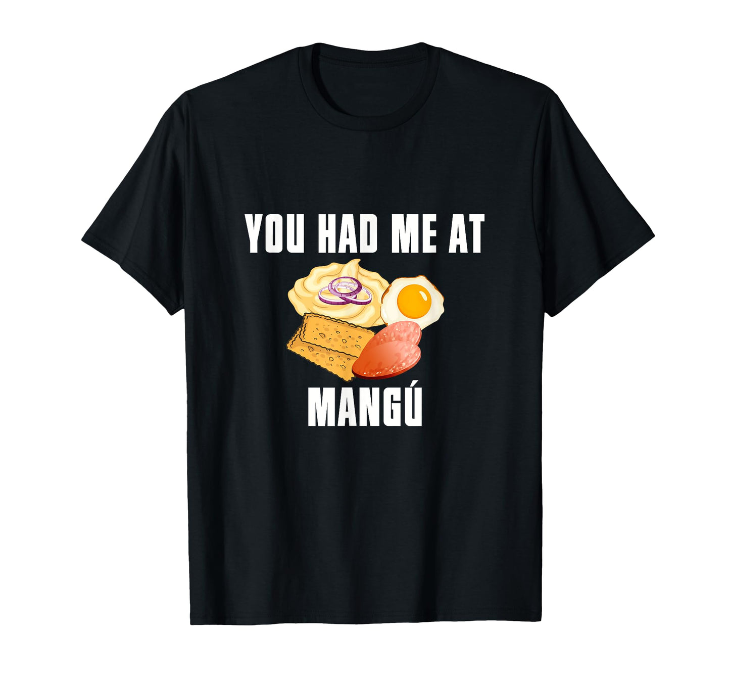 You Had Me Mangu Dominican Republic T-Shirt - Novelty Apparel Men Women - T-Shirt, Sweatshirt, Hoodie