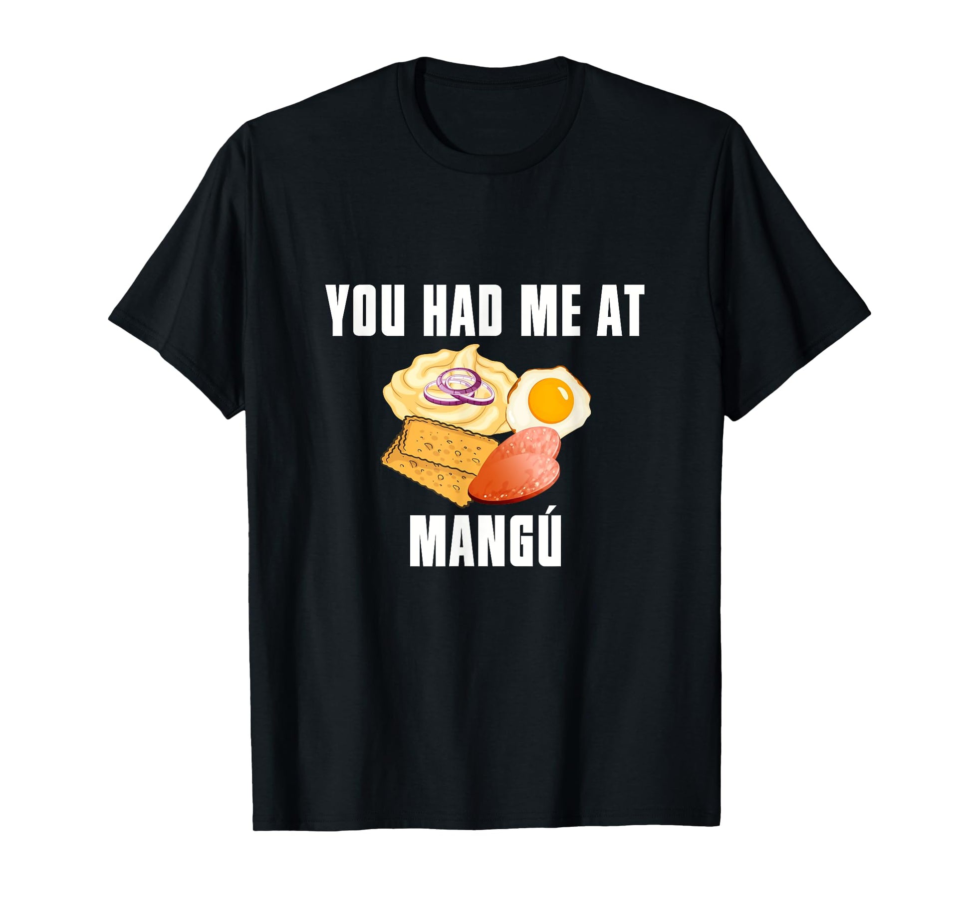 You Had Me Mangu Dominican Republic T-Shirt - Novelty Apparel Men Women - T-Shirt, Sweatshirt, Hoodie