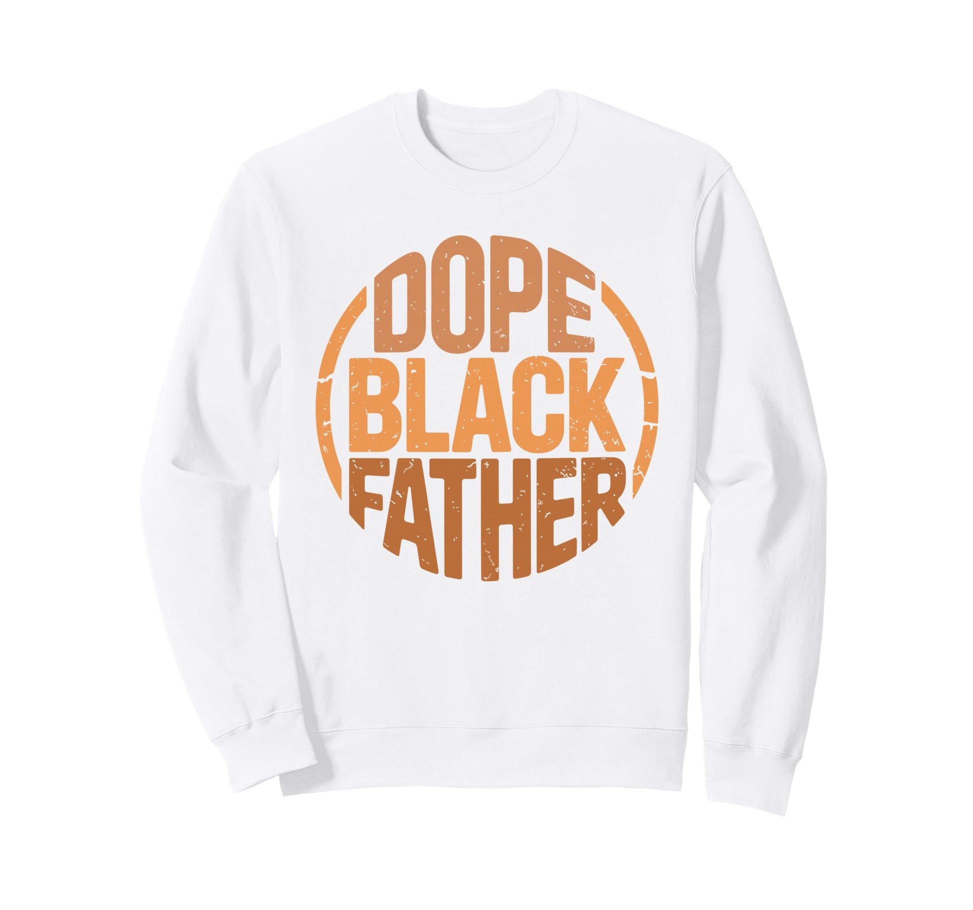 Dope Black Father Proud Black Dad Sweatshirt - Unique Graphic Unisex - T-Shirt, Sweatshirt, Hoodie