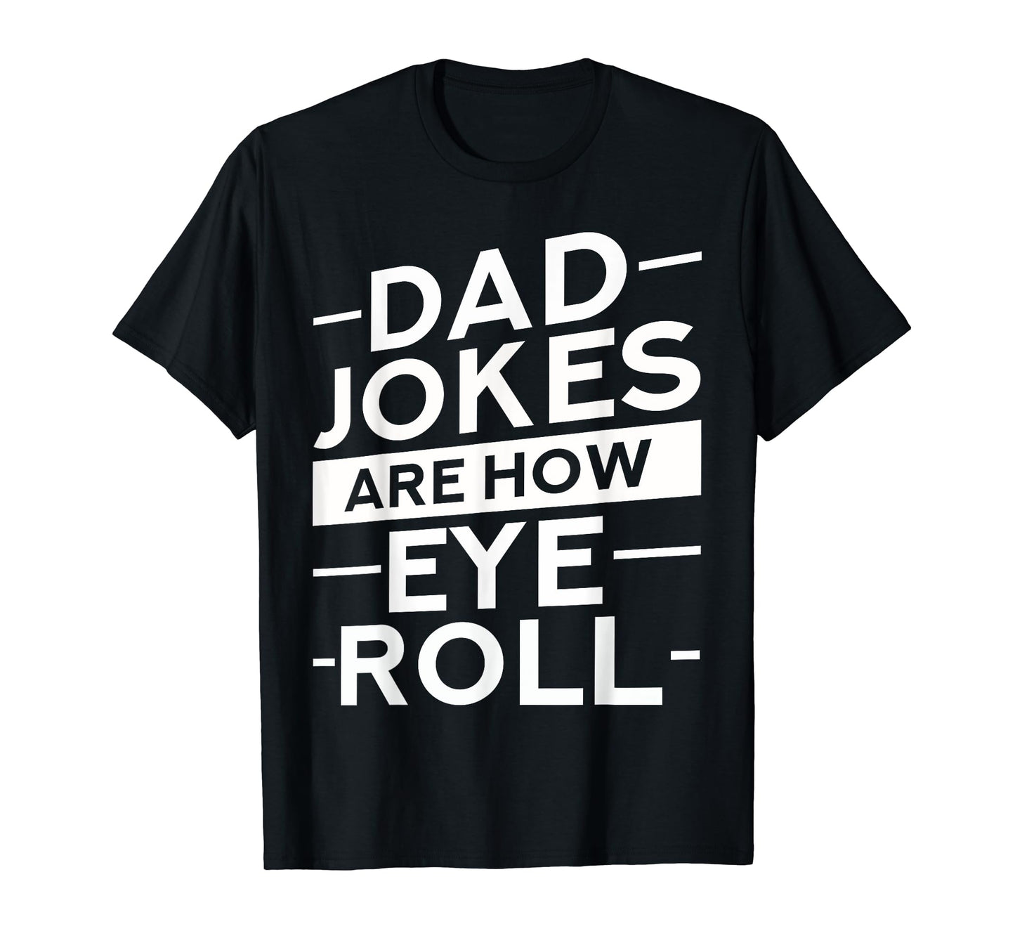 Dad Jokes Are How Eye Roll Daddy T-Shirt - Aesthetic Graphic for Adults - T-Shirt, Sweatshirt, Hoodie