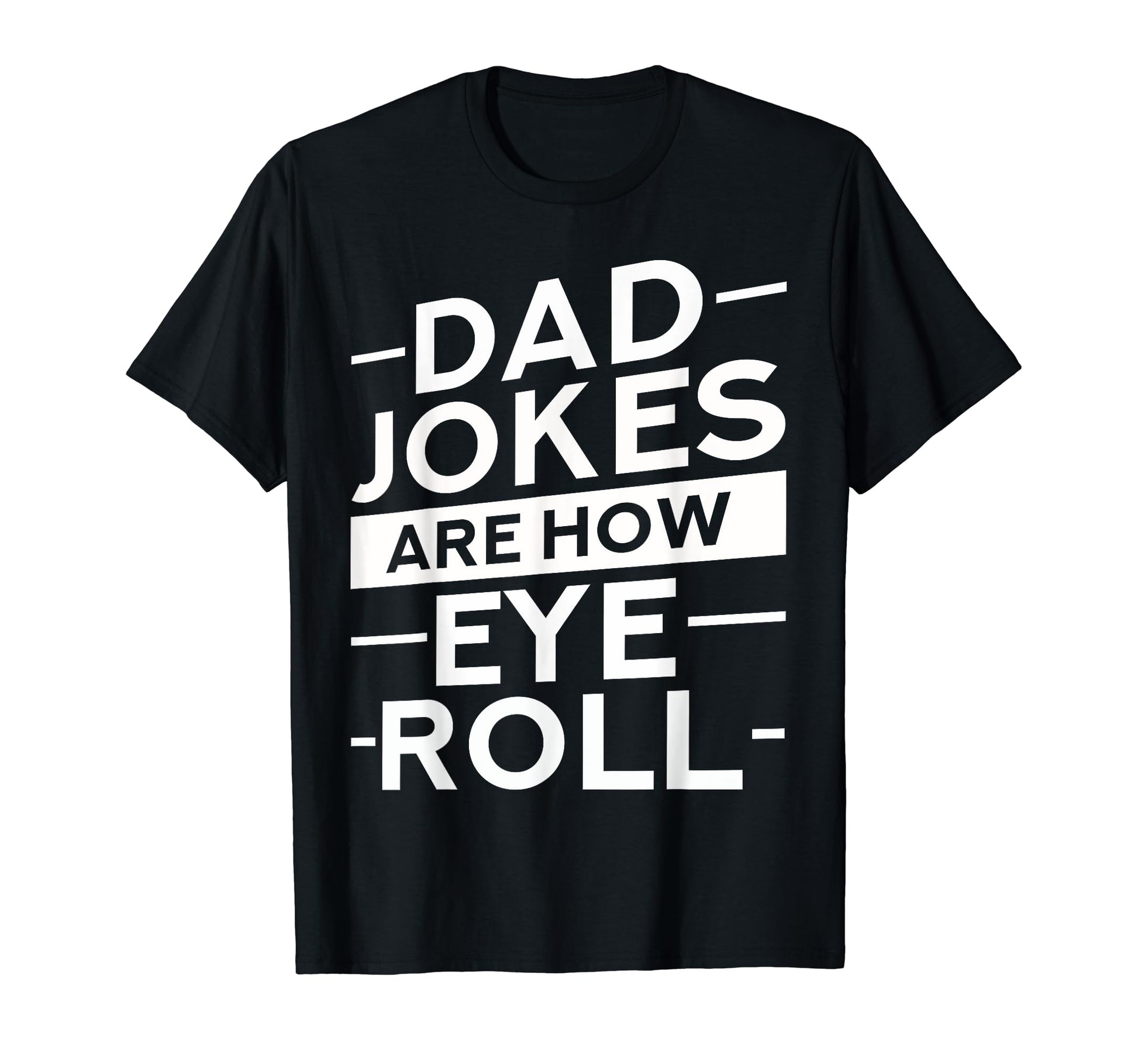 Dad Jokes Are How Eye Roll Daddy T-Shirt - Aesthetic Graphic for Adults - T-Shirt, Sweatshirt, Hoodie