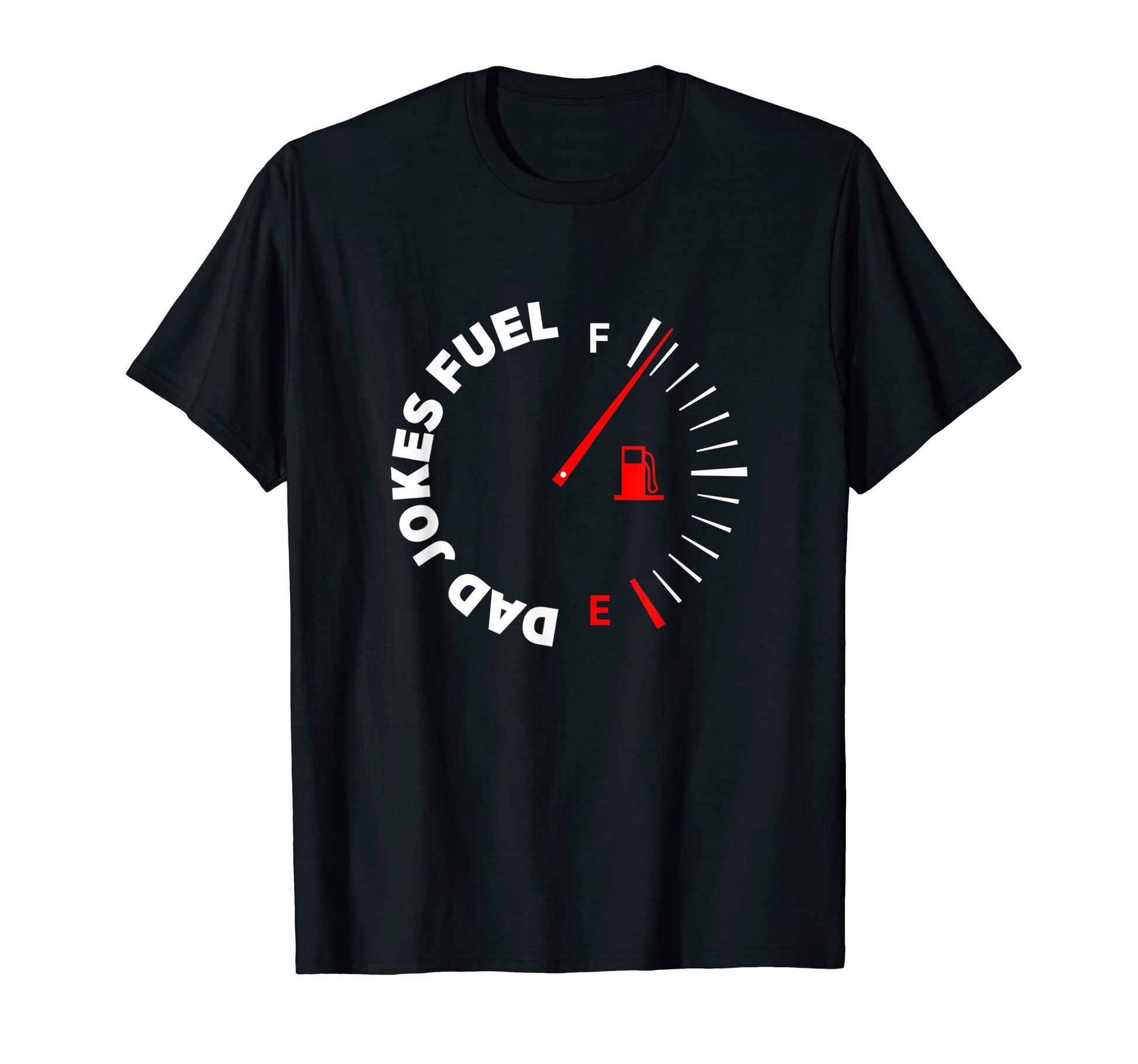 Mens Dad Joke Fuel Gauge Full Dad T-Shirt - Fun Novelty Design Unisex - T-Shirt, Sweatshirt, Hoodie