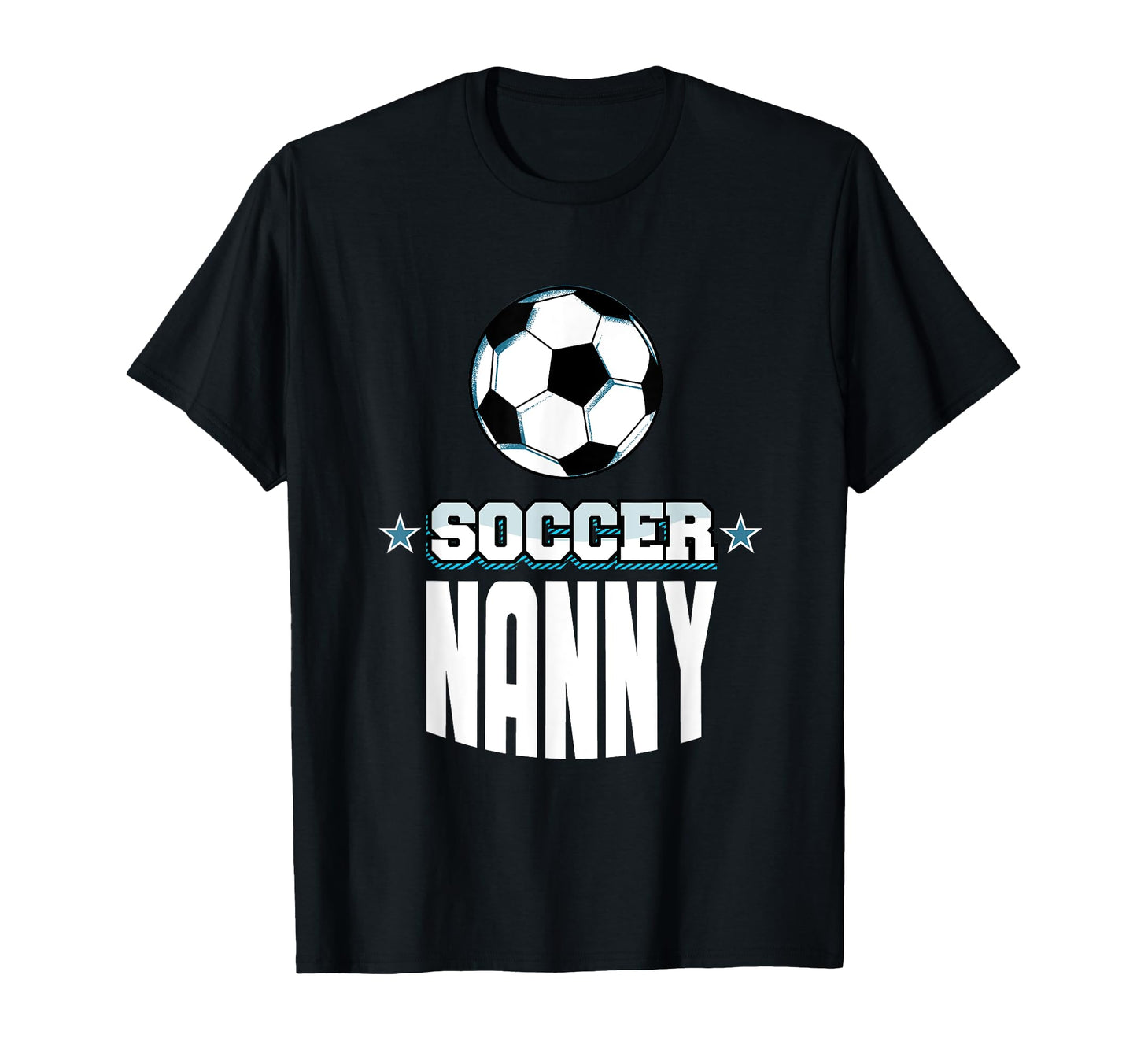 Soccer Nanny Sports Mom Games Mother T-Shirt - Streetwear Style Men Women - T-Shirt, Sweatshirt, Hoodie
