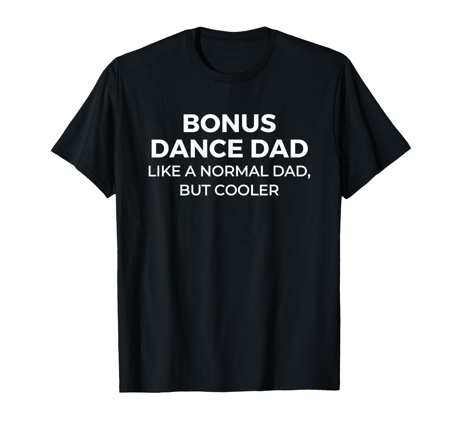 Bonus Dance Dad Definition Shirts T-Shirt - Minimalist Print Unisex - T-Shirt, Sweatshirt, Hoodie