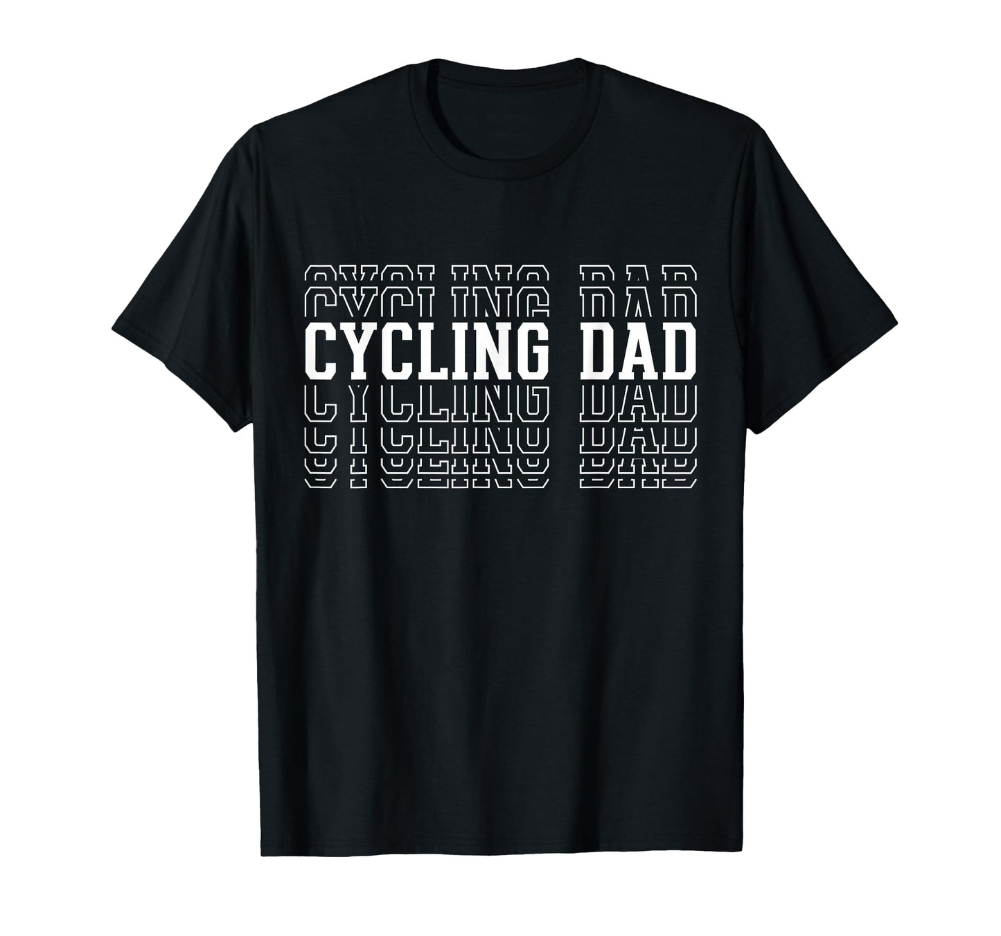 Cycling Dad Funny Layered Text Father T-Shirt - Novelty Apparel Men Women - T-Shirt, Sweatshirt, Hoodie