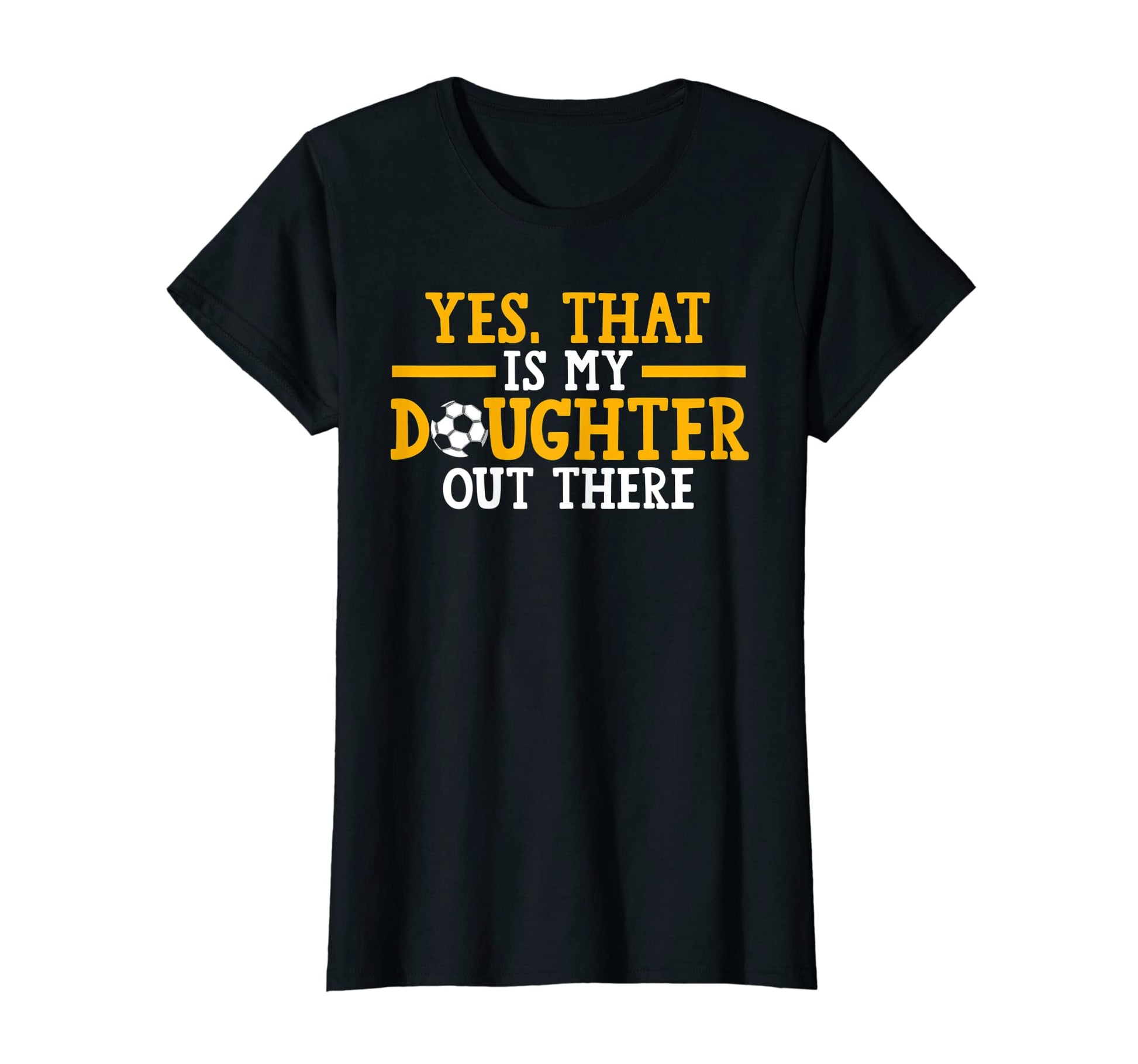 Womens Yes That Is My Daughter Out T-Shirt - Custom Art Print Men Women - T-Shirt, Sweatshirt, Hoodie