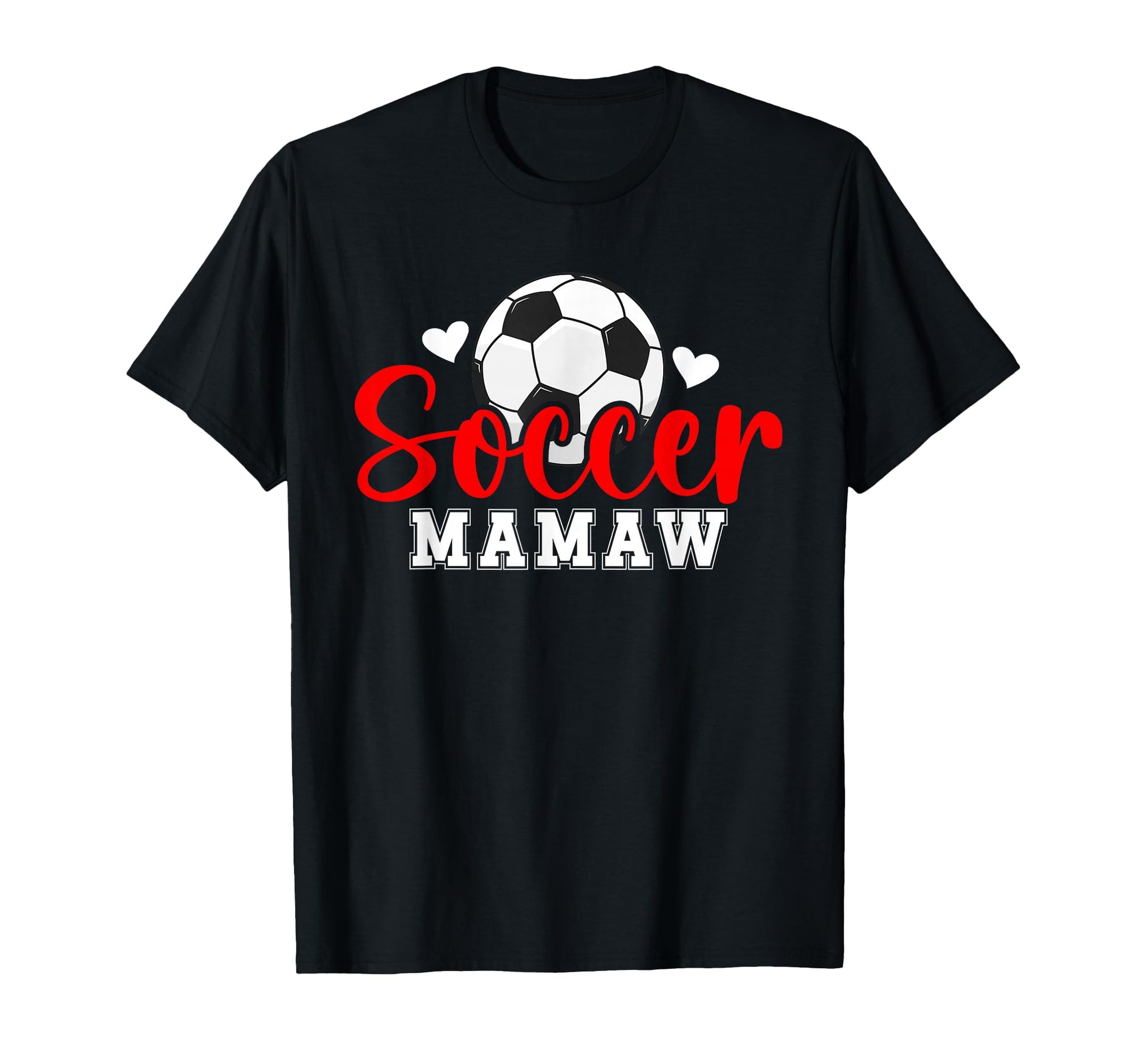 Soccer Mamaw Grandma Mamaw Soccer T-Shirt - Fun Novelty Design Unisex - T-Shirt, Sweatshirt, Hoodie