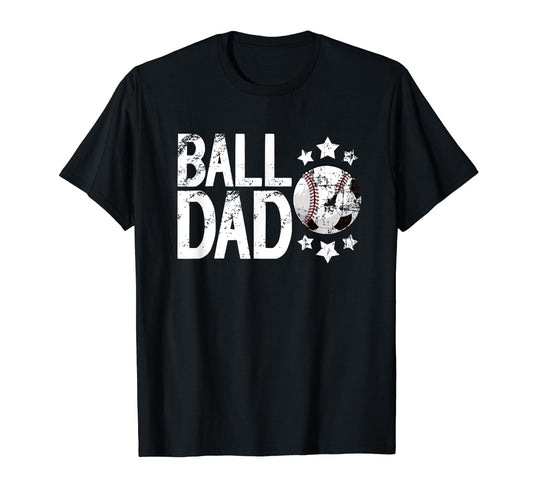 Ball Dad Soccer Baseball Dad Ballers T-Shirt - Graphic Print Unisex - T-Shirt, Sweatshirt, Hoodie
