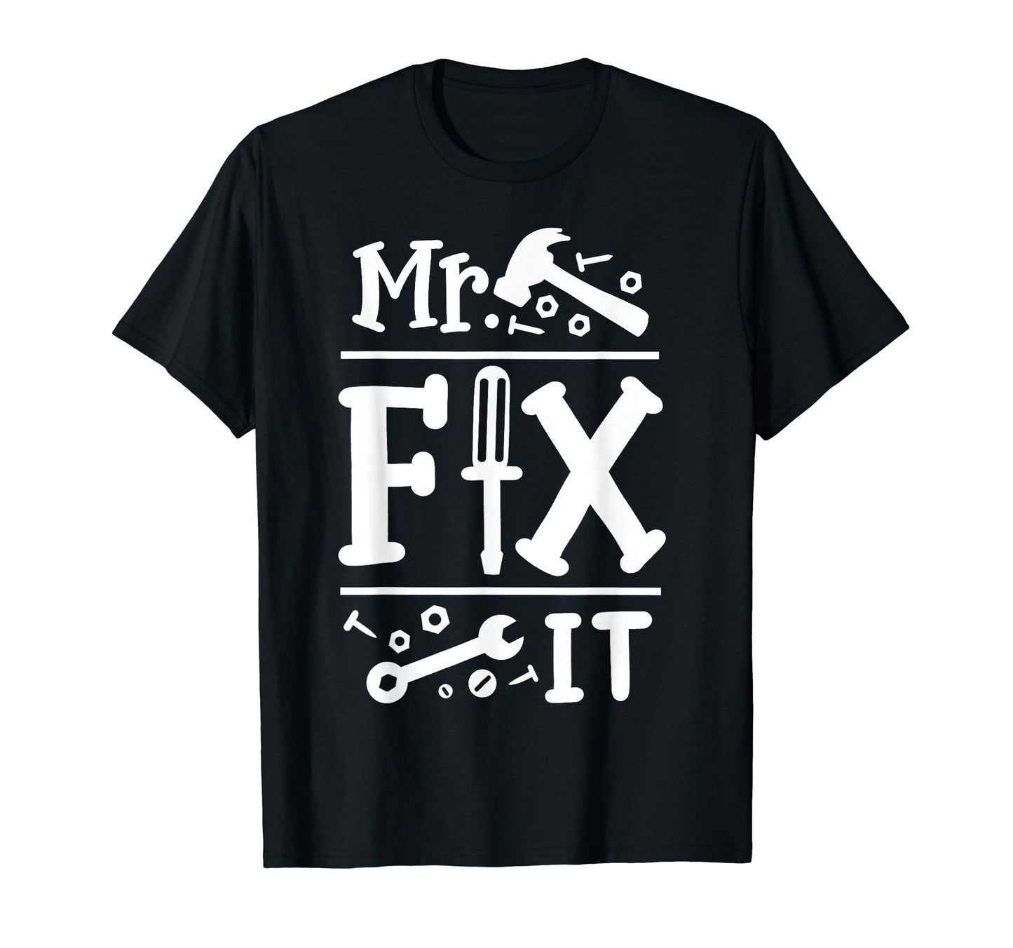 Mr Fix It Funny Fathers Day Daddy And T-Shirt - Trendy Graphic Men Women - T-Shirt, Sweatshirt, Hoodie