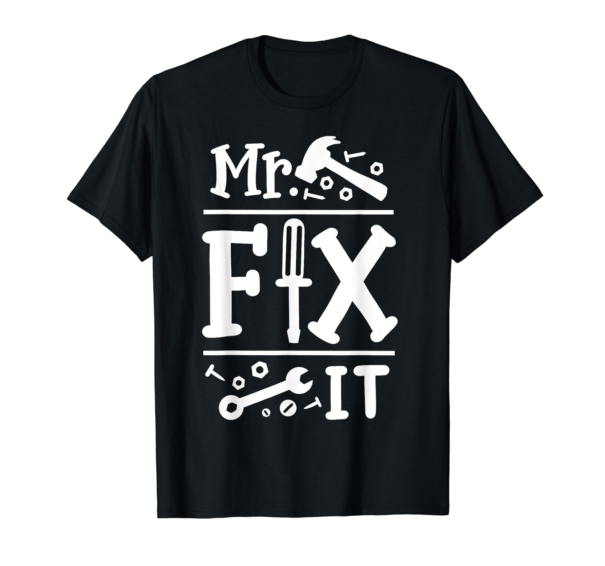 Mr Fix It Funny Fathers Day Daddy And T-Shirt - Trendy Graphic Men Women - T-Shirt, Sweatshirt, Hoodie