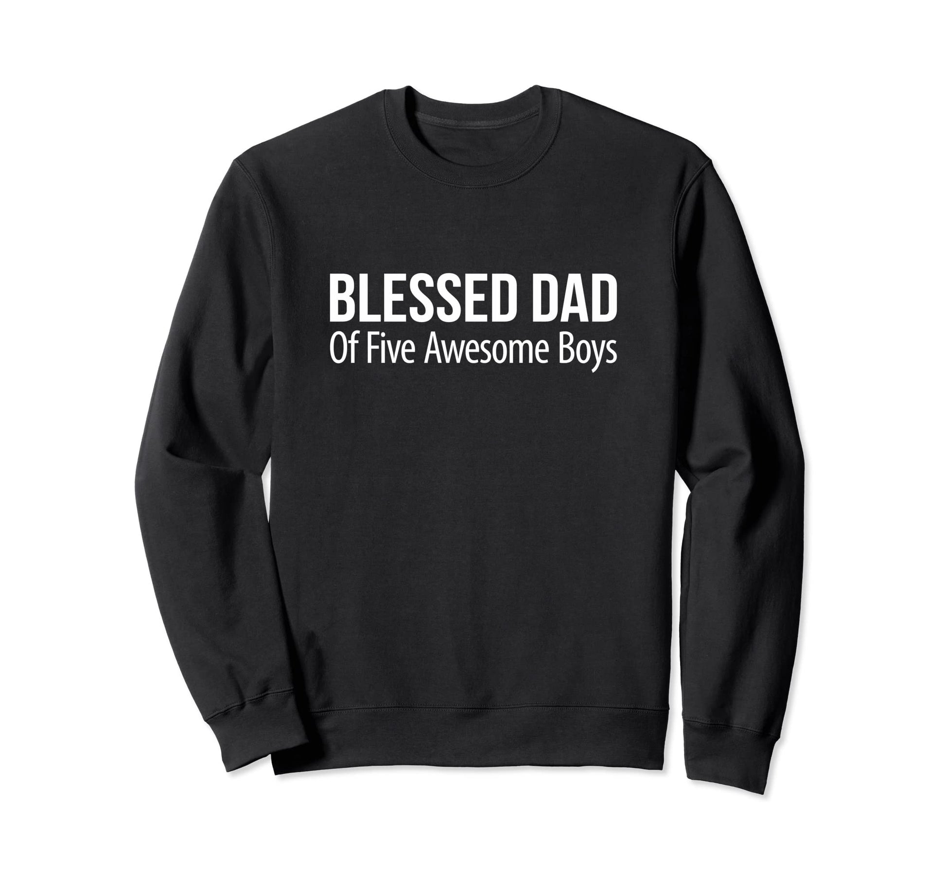 Blessed Dad Five Awesome Sweatshirt - Trendy Graphic Men Women - T-Shirt, Sweatshirt, Hoodie