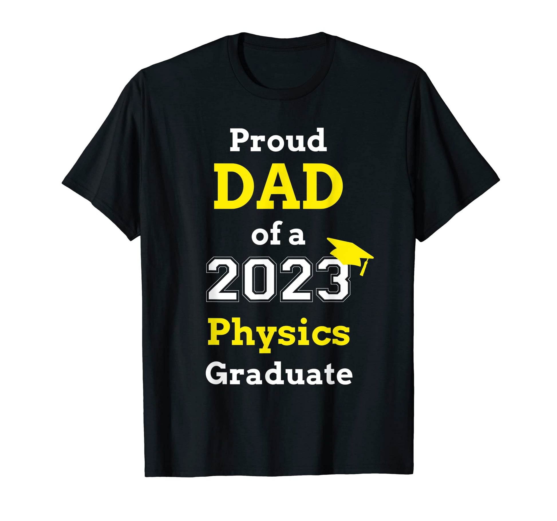 Proud Dad 2023 Physics Graduate T-Shirt - Graphic Print for Adults - T-Shirt, Sweatshirt, Hoodie